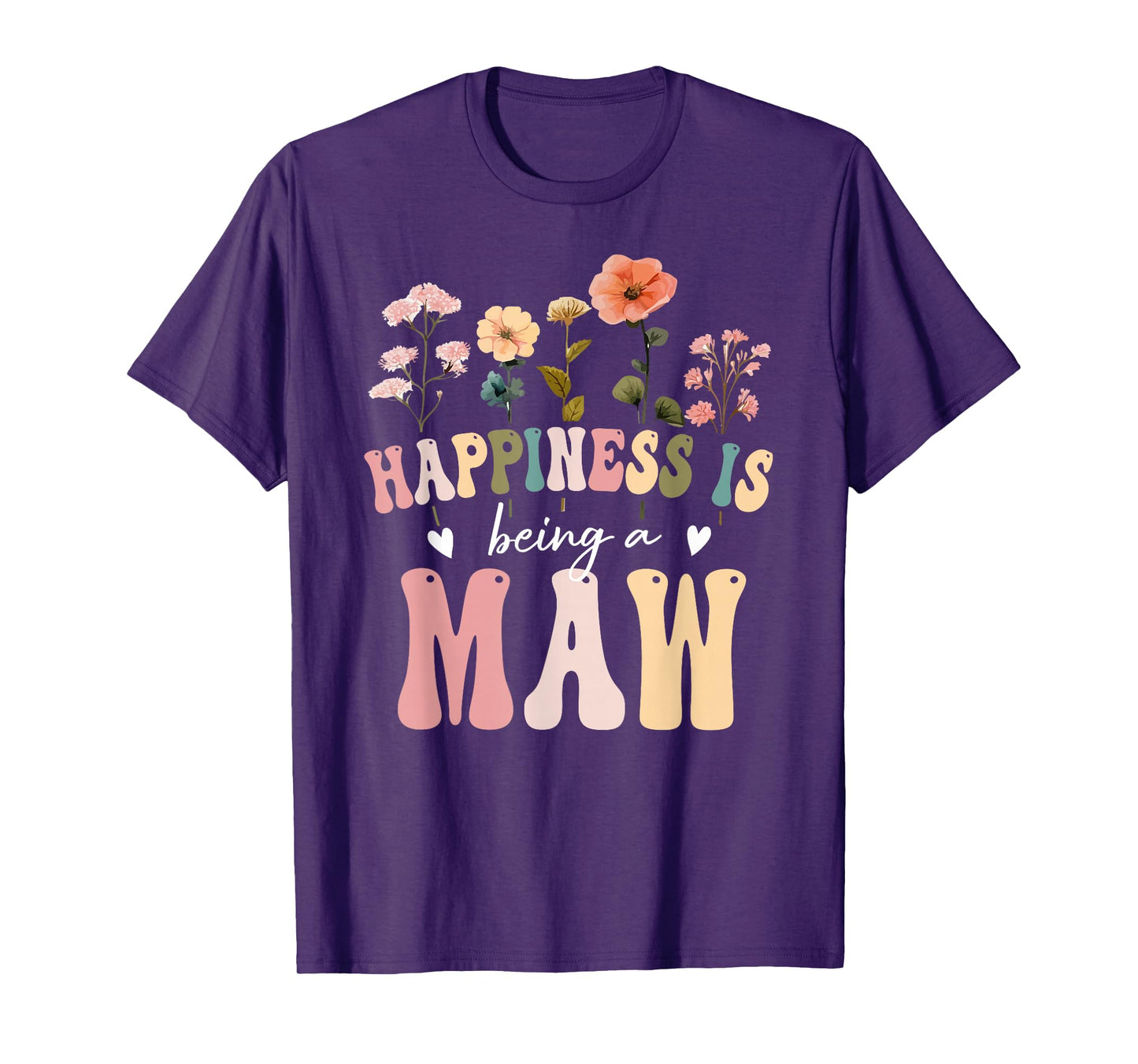 Happiness is Being a Maw Floral Design Maw Mother's Day T-Shirt