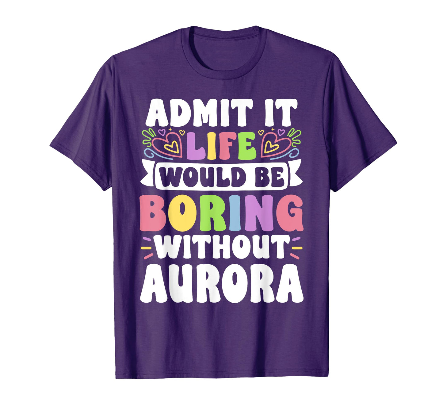 Aurora Personalized Name Funny Saying First Name Family T-Shirt