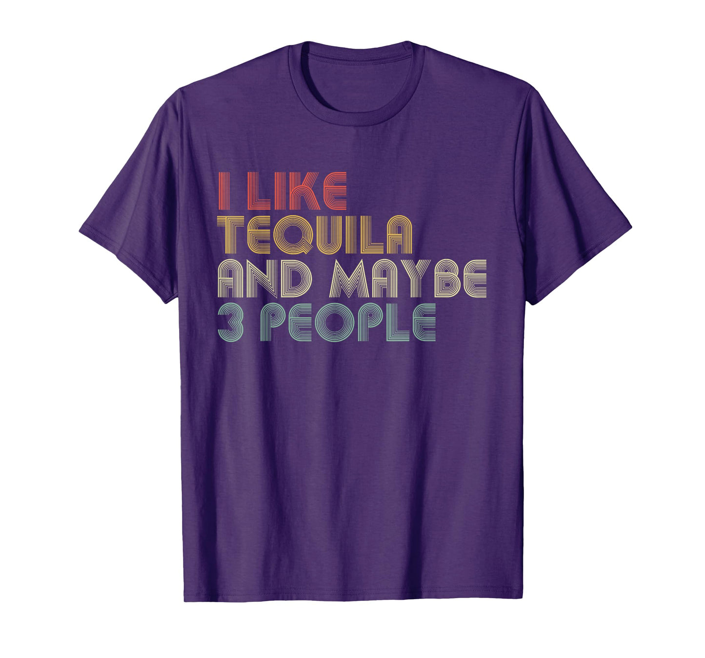 I Like Tequila And Maybe 3 People Funny Tequila Lover T-Shirt