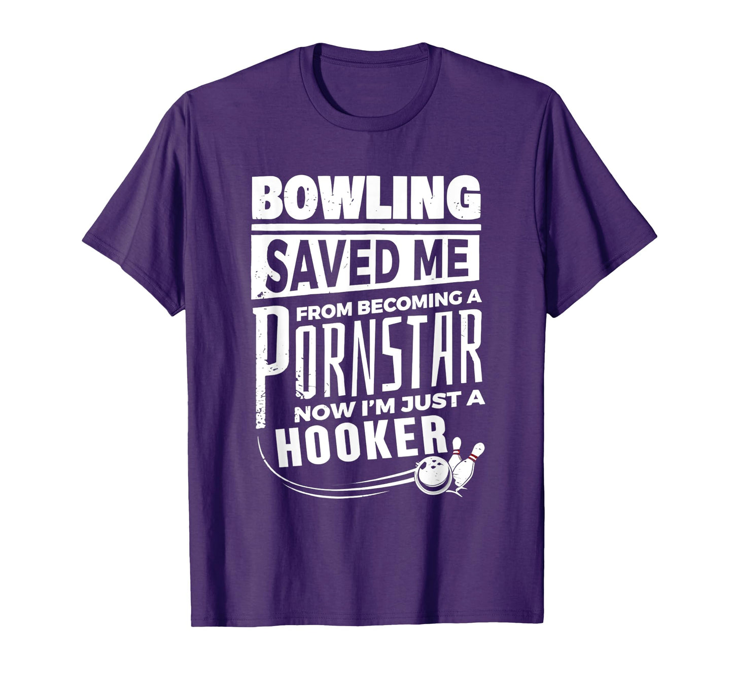 Bowling Saved Me From Becoming A Pornstar T-Shirt