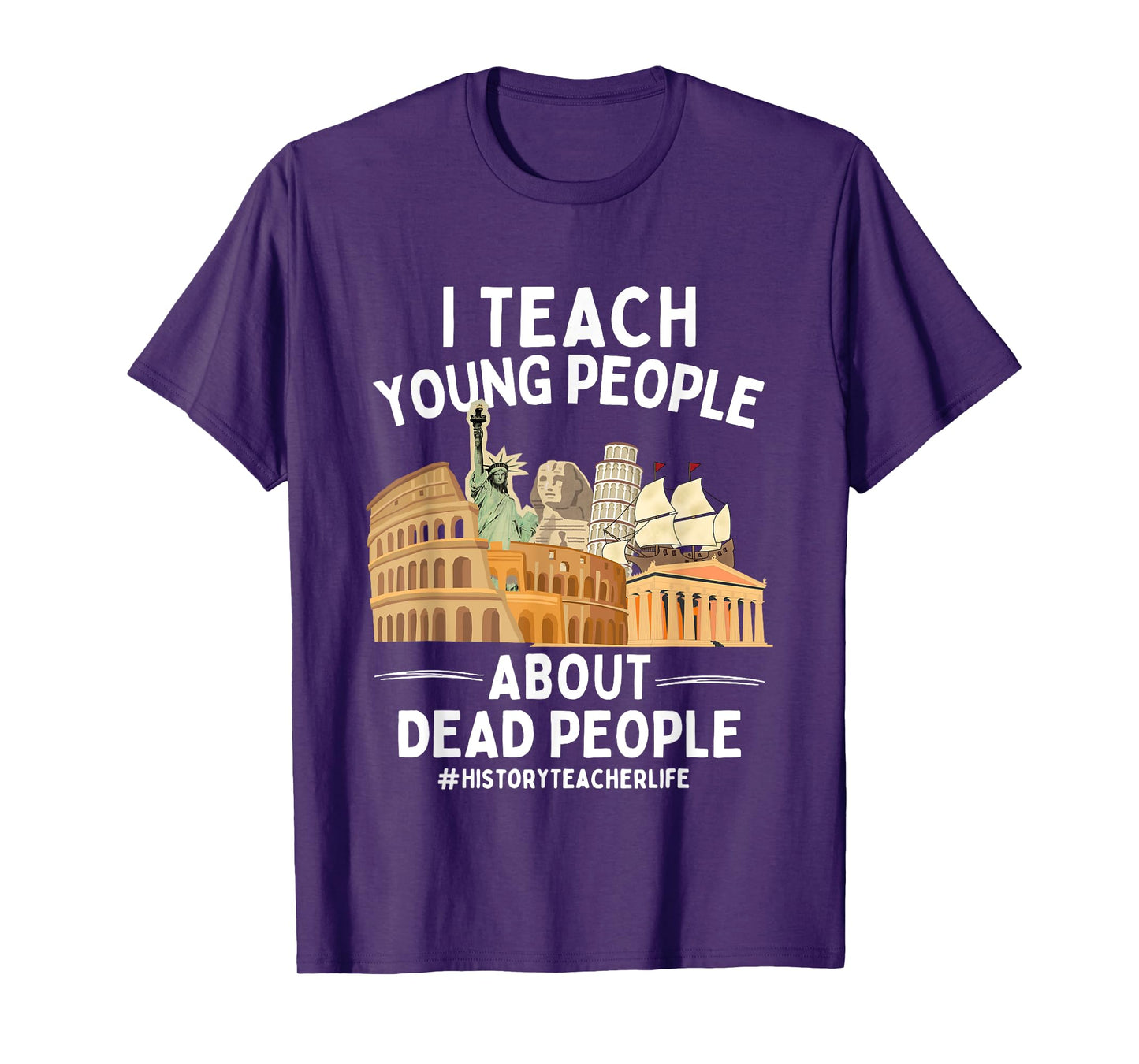 I Teach Young People About Dead People History Teachers T-Shirt