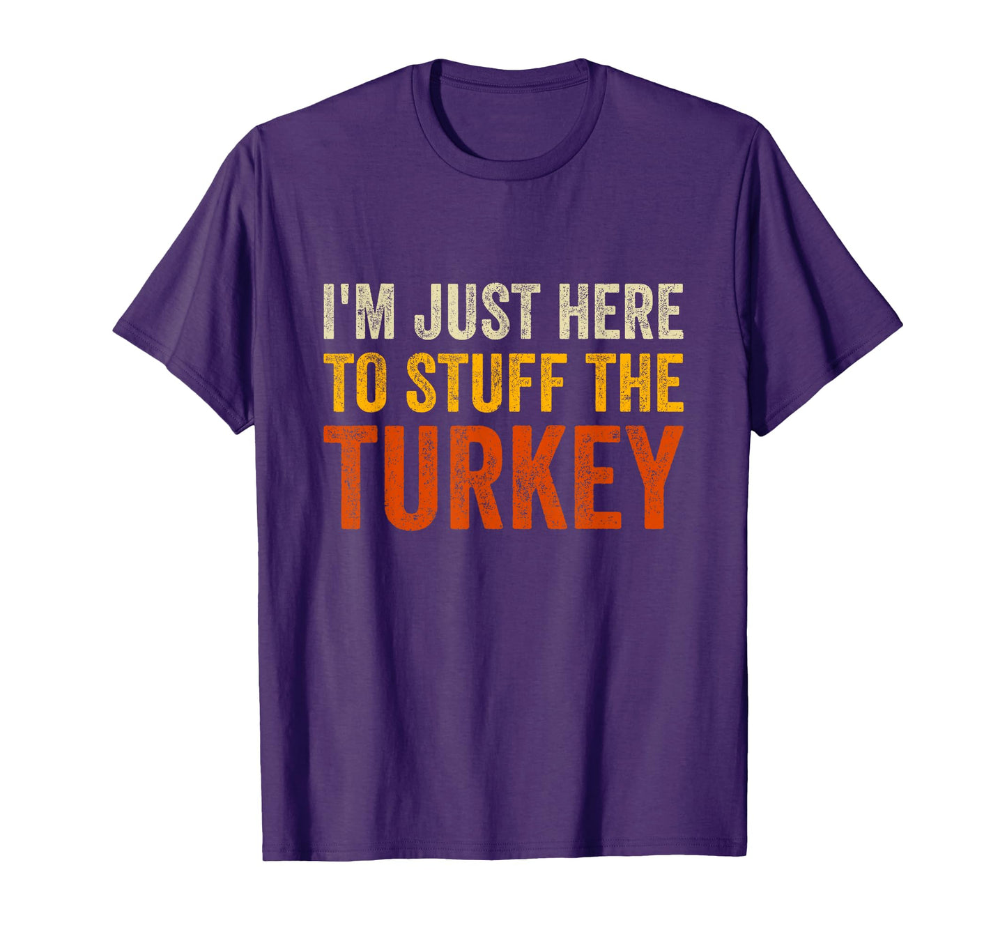 I'm Just Here To Stuff The Turkey Funny Thanksgiving Couple T-Shirt