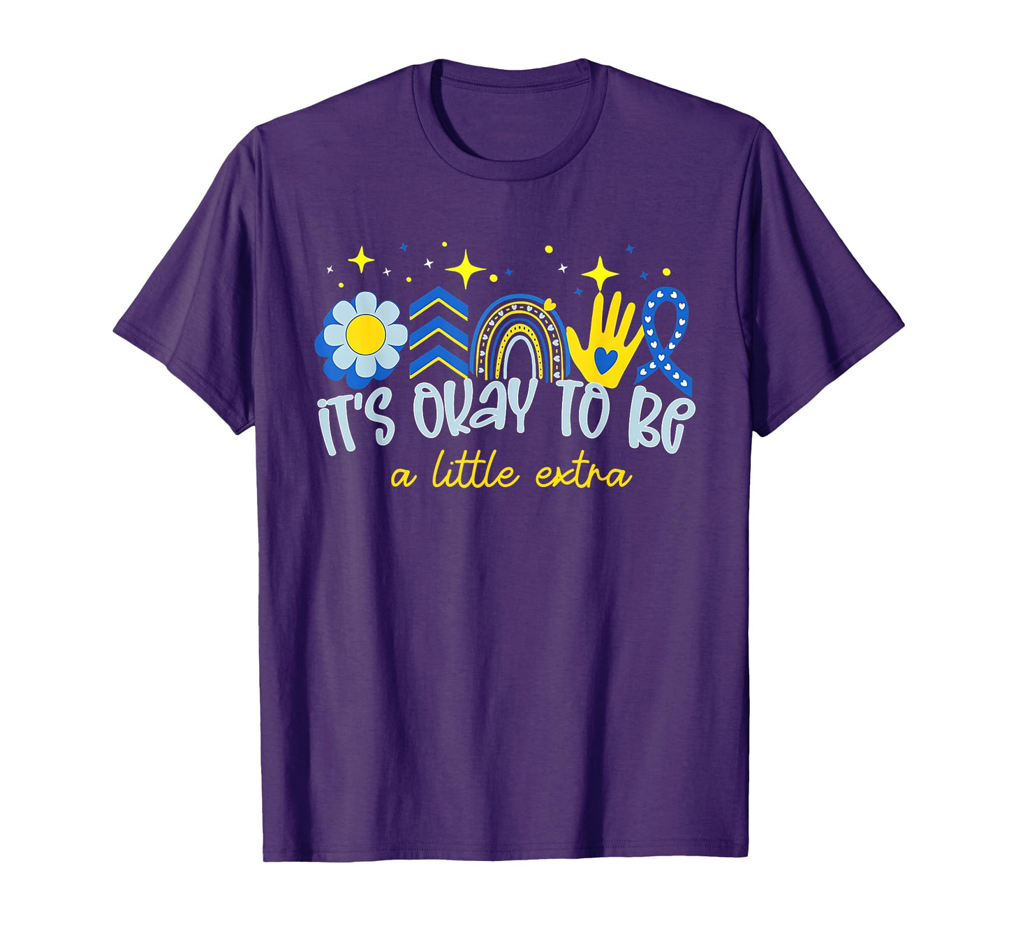 It's Ok To Be A Little Extra World Down Syndrome Awareness T-Shirt