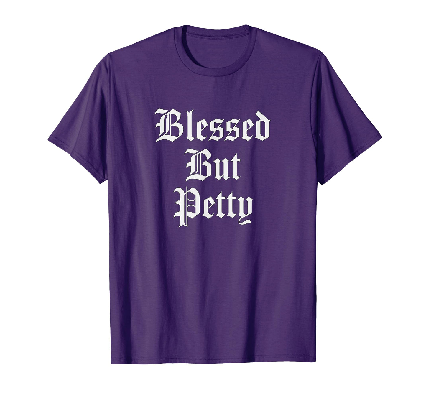 Blessed but Petty Sassy Faith and Attitude Design Gift Idea T-Shirt