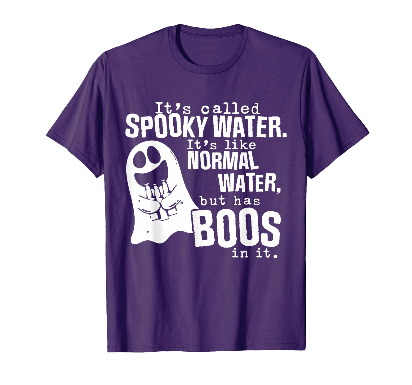 It's Called Spooky Water It's Like Normal Water But Has Boos T-Shirt