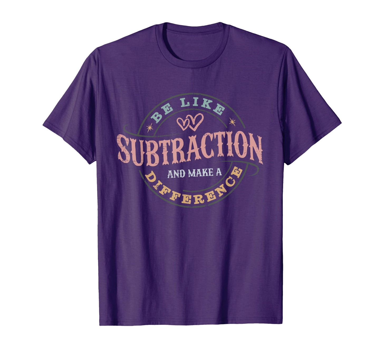Be Like Subtraction and Make A Difference Funny Math Teacher T-Shirt