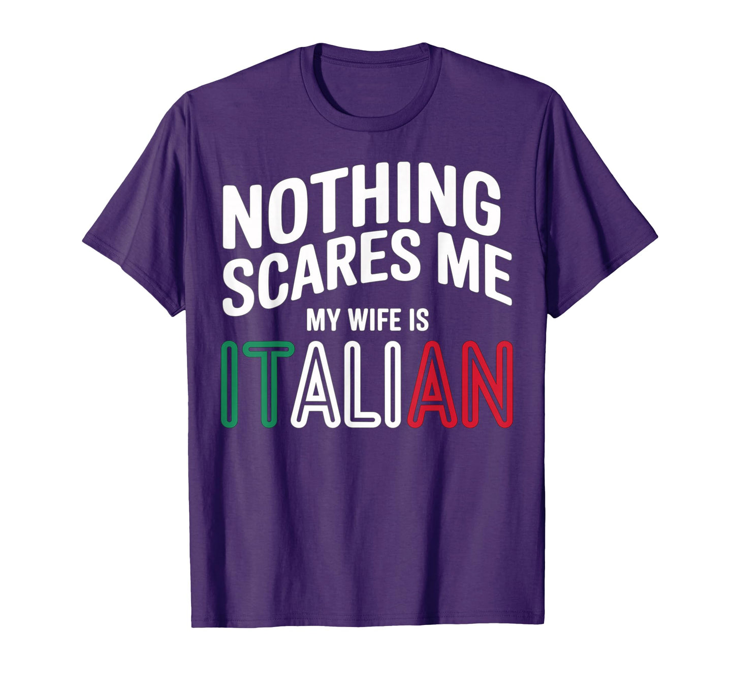 Nothing Scares Me My Wife is Italian Funny T-Shirt