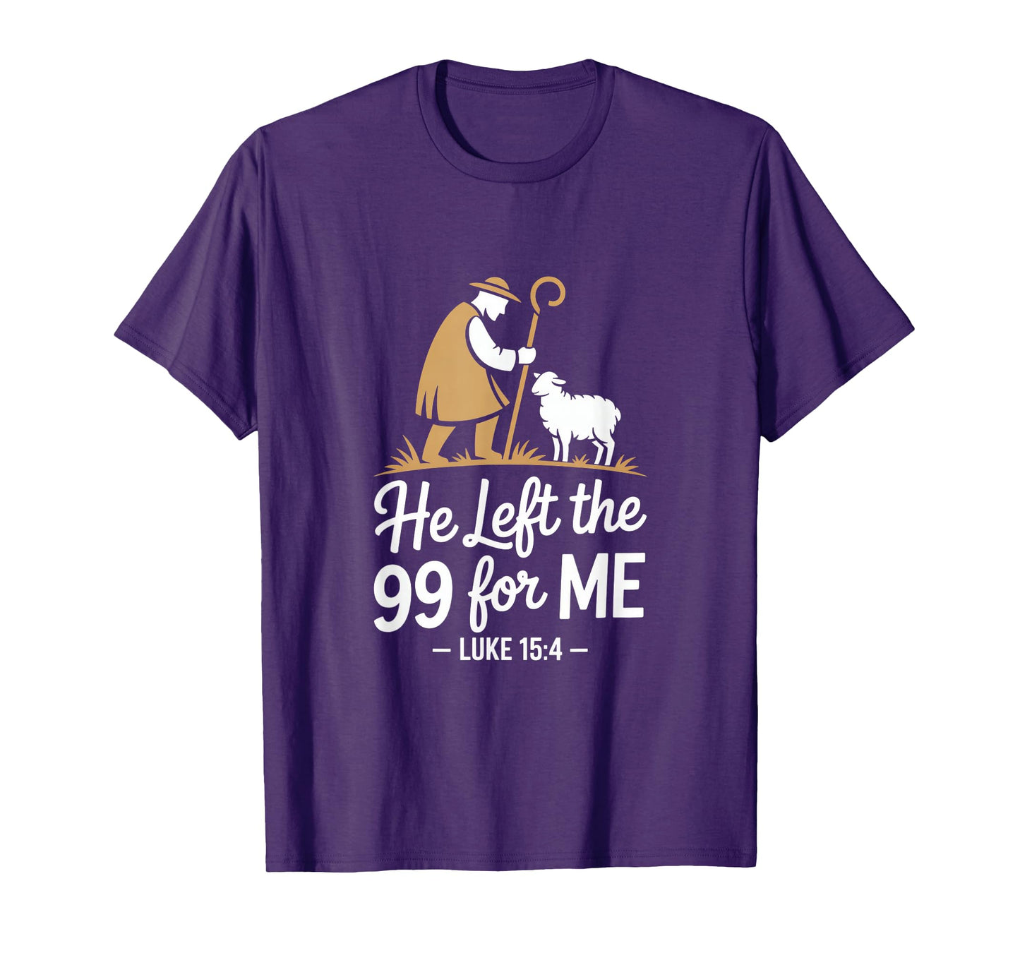 He Left The 99 for Me Luke 15 4 Shepherd and Sheep T-Shirt