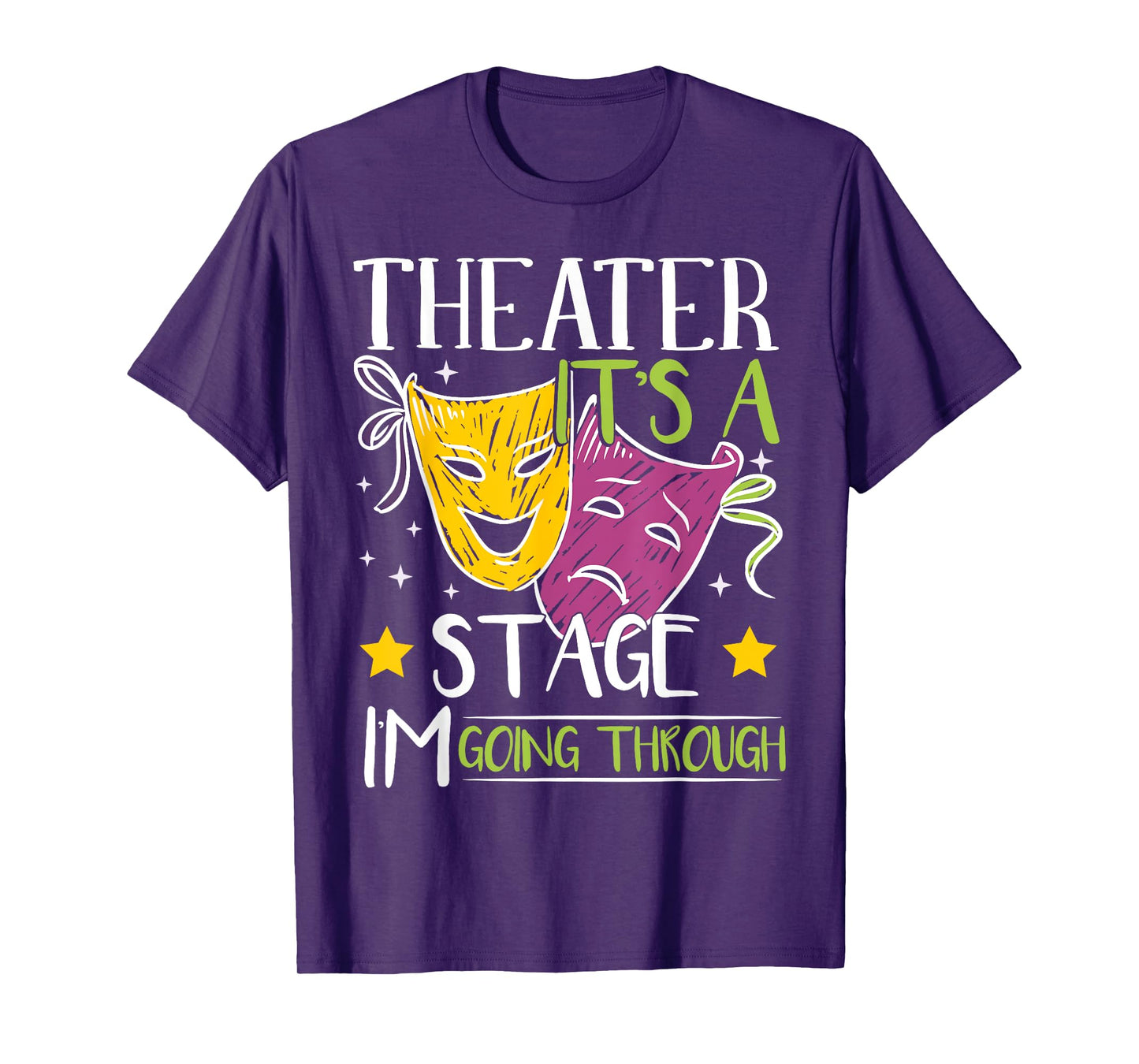 Theater It's A Stage I'm Going Through | Actress T-Shirt