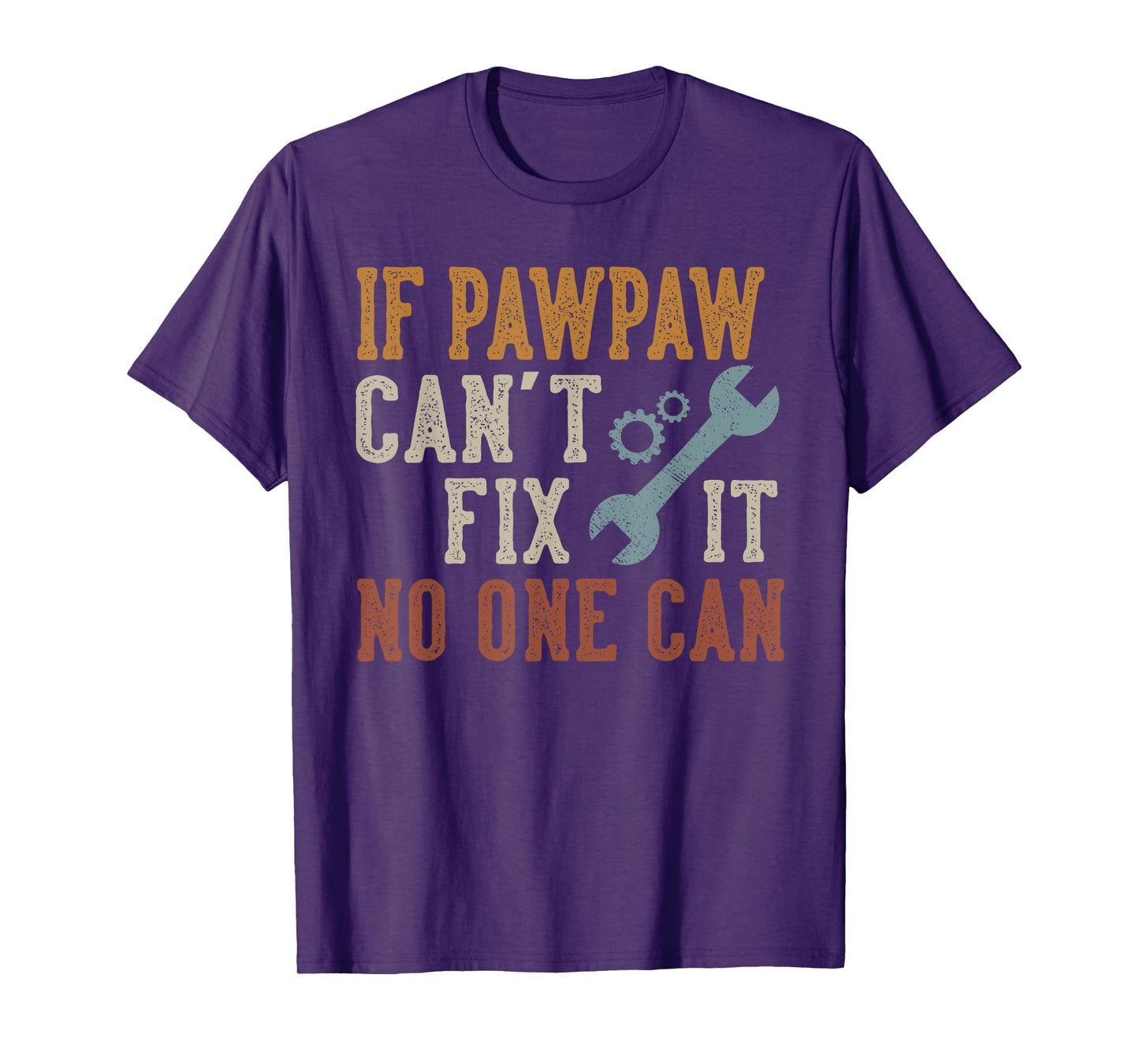 If Pawpaw Can't Fix It No One Can Funny Pawpaw Father's Day T-Shirt