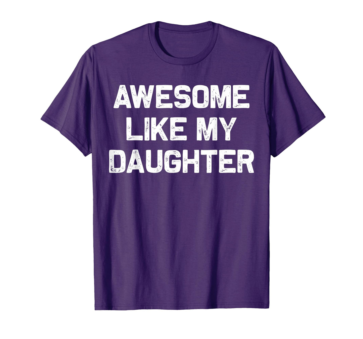 Awesome Like My Daughter Gifts Men Funny Fathers Day Dad T-Shirt