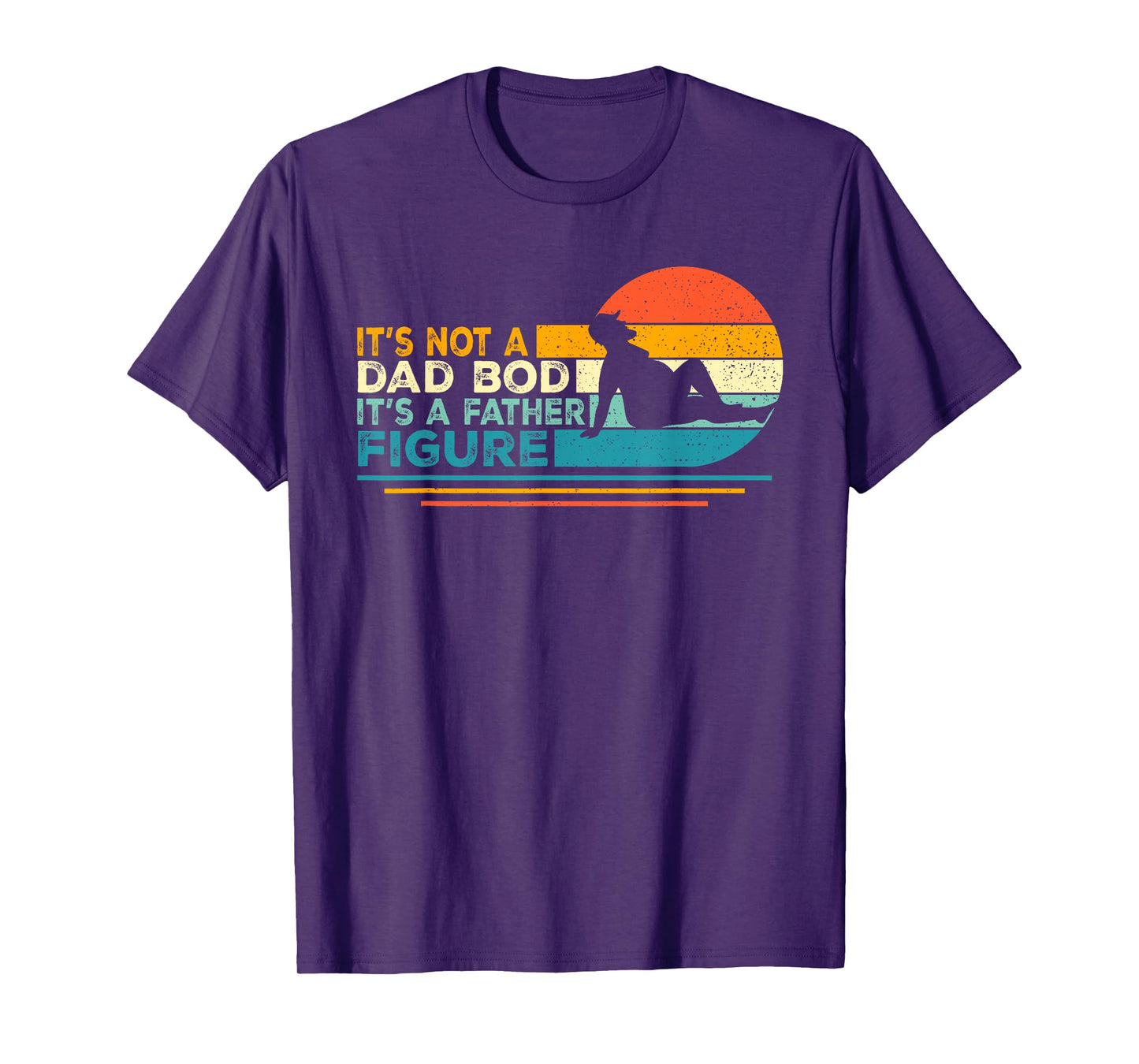 Funny Dad Gifts It's Not A Dad Bod It's A Father Figure T-Shirt
