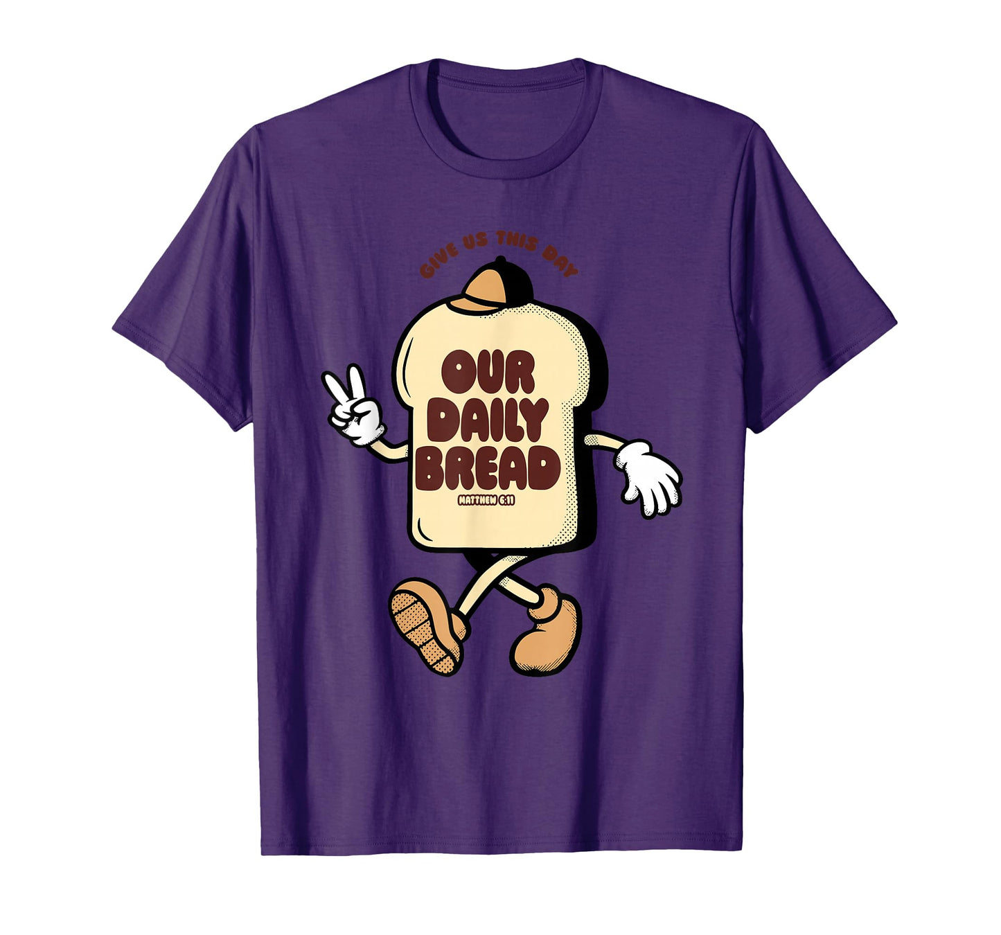 Our Daily Bread Matthew 6:11 Give Us This Day T-Shirt