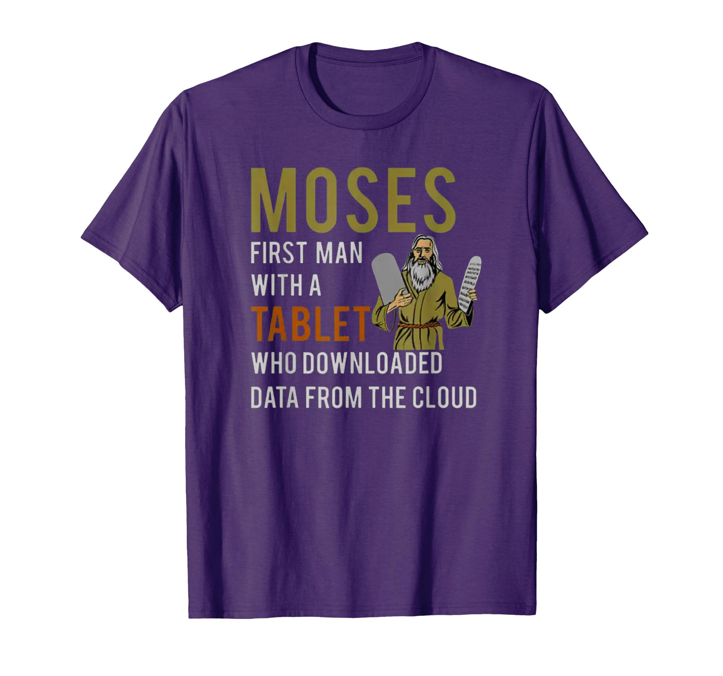 Moses, First Man with a Tablet - Biblical Tech Humor T-Shirt
