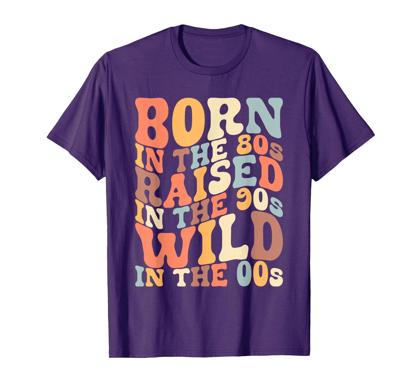 Born In The 80s - Raised In The 90s - Wild In The 00s T-Shirt