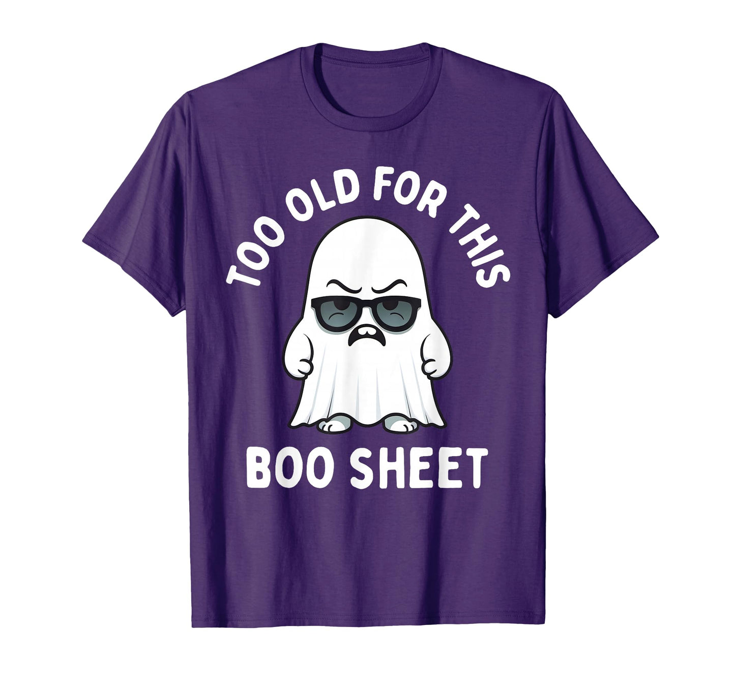 Too Old for This Boo Sheet Ghost Funny Halloween Men Women T-Shirt