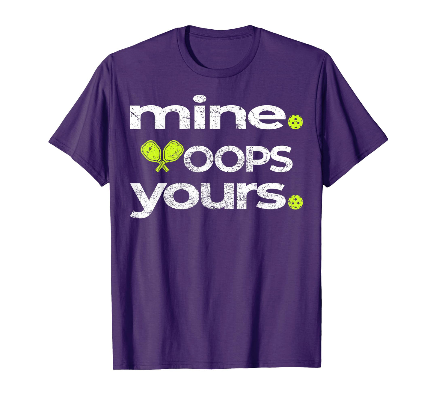 Funny Pickleball Mine Yours OOPS Saying Humor Fun Open Play T-Shirt