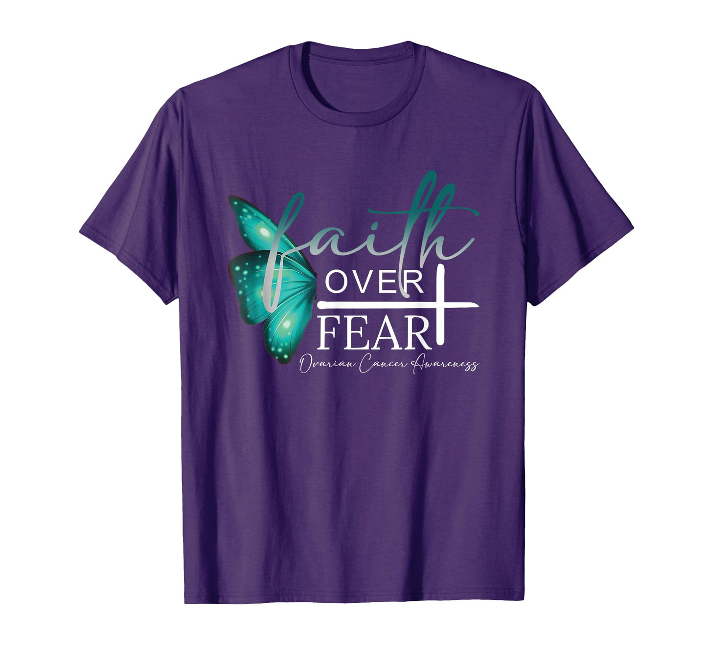 Faith Over Fear Ovarian Cancer Awareness Support T-Shirt