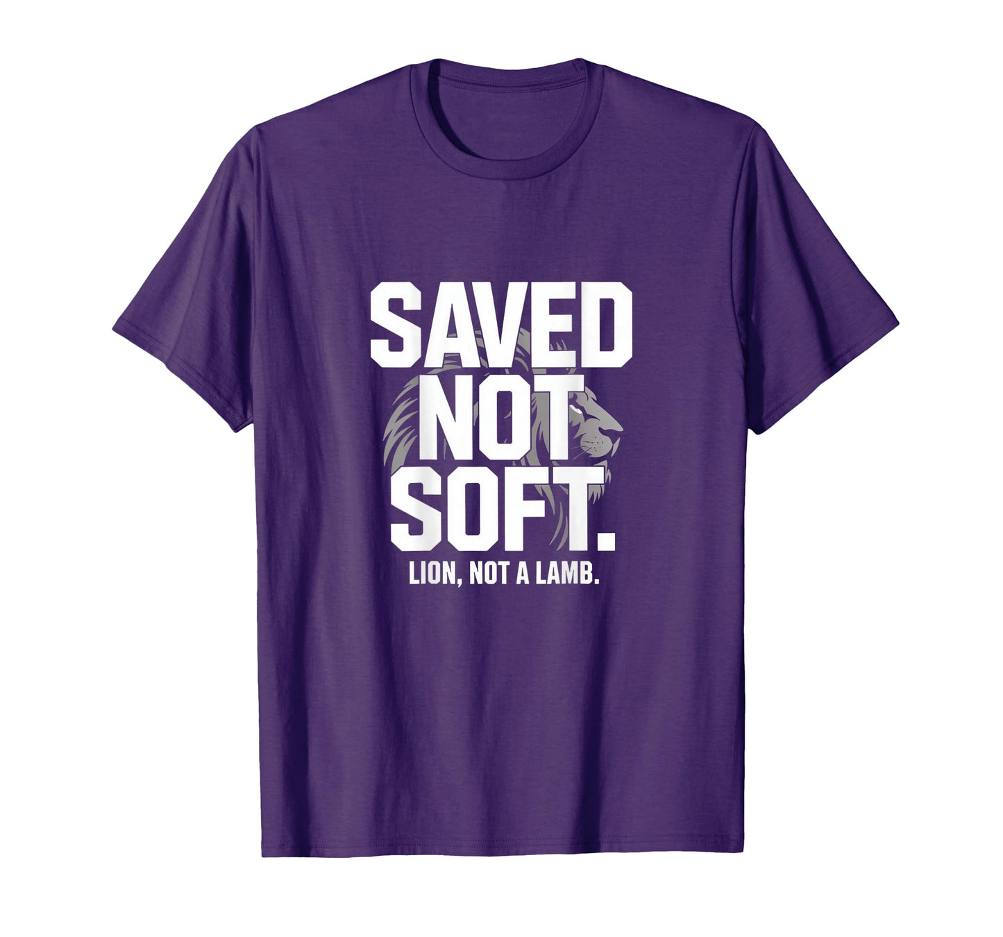 Saved Not Soft Lion Not A Lamb Christian Bold Backprint T-Shirt