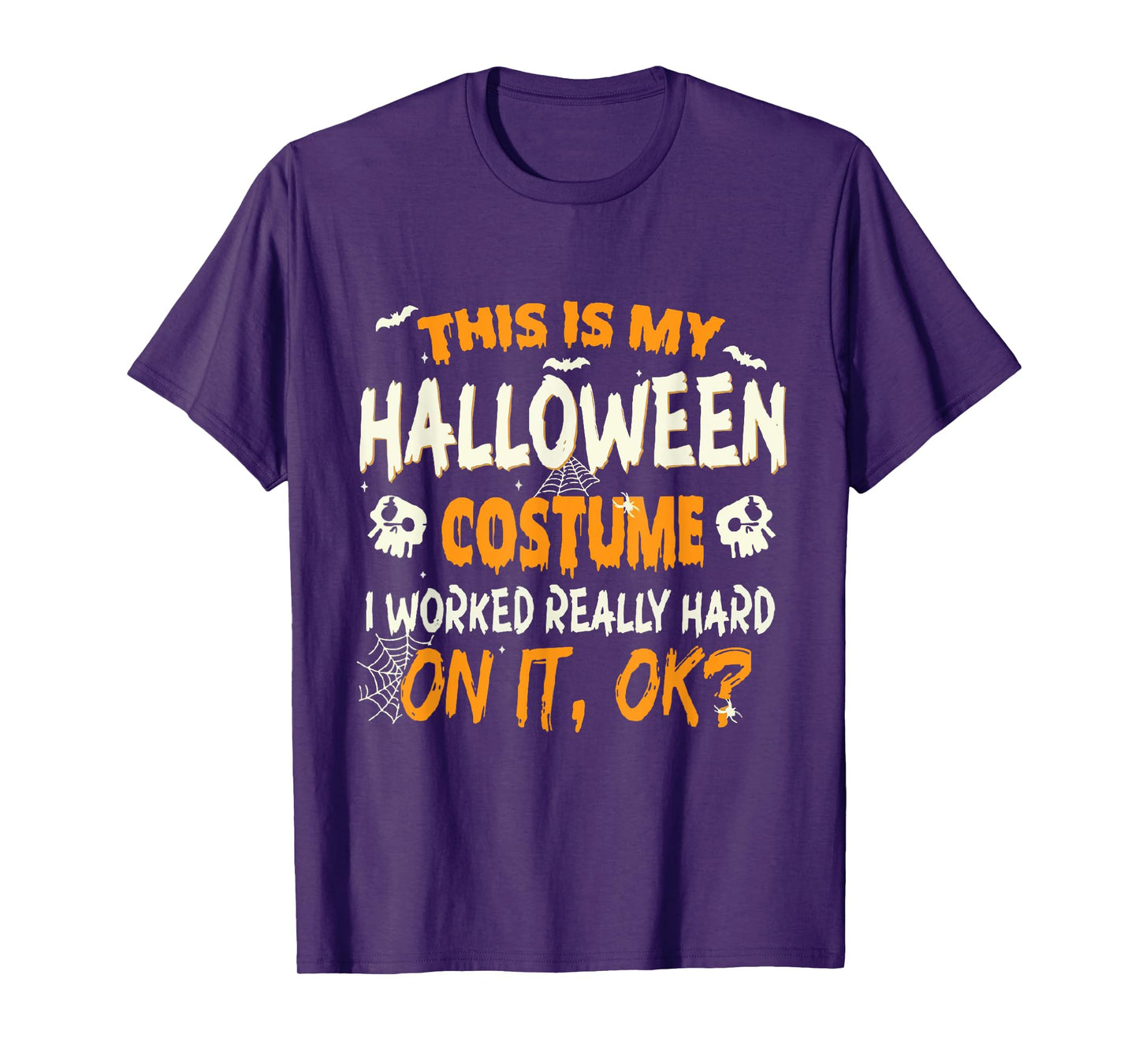 This Is My Halloween Costume I Worked Very Hard On It Okay T-Shirt