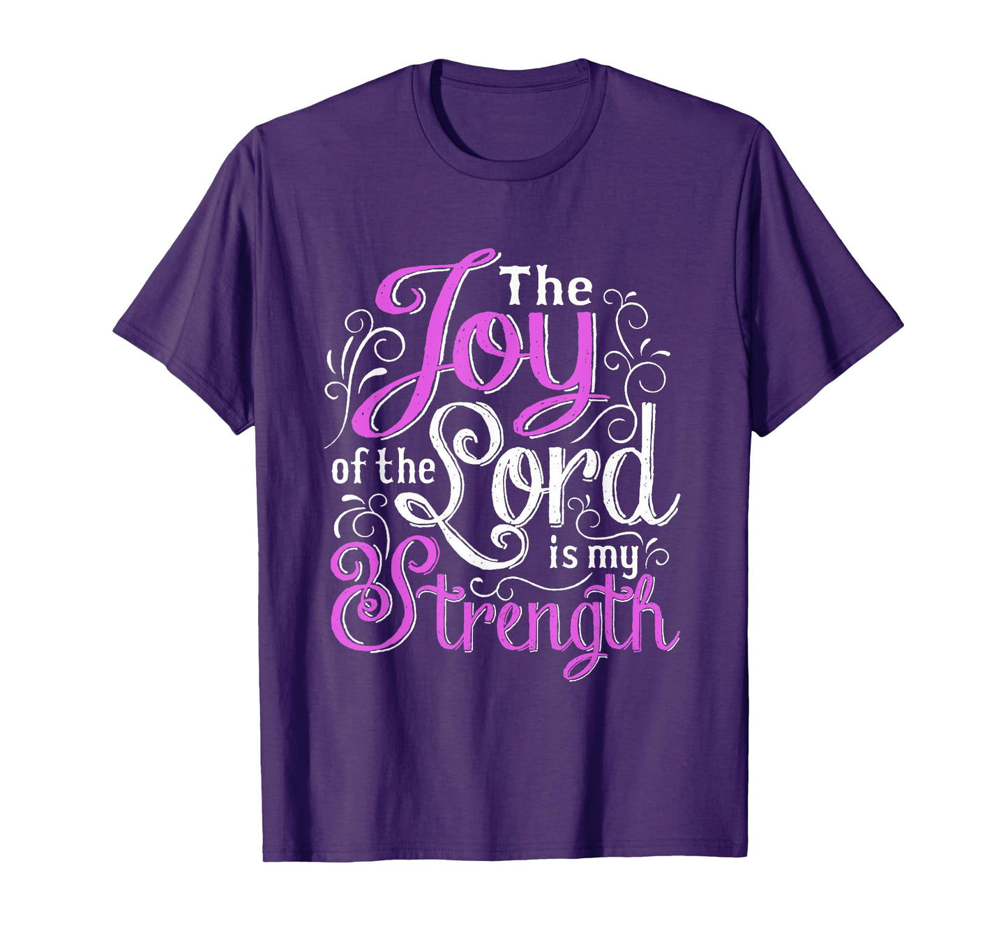Christian Shirt | God Words The Joy Of The Lord My Strength T-Shirt