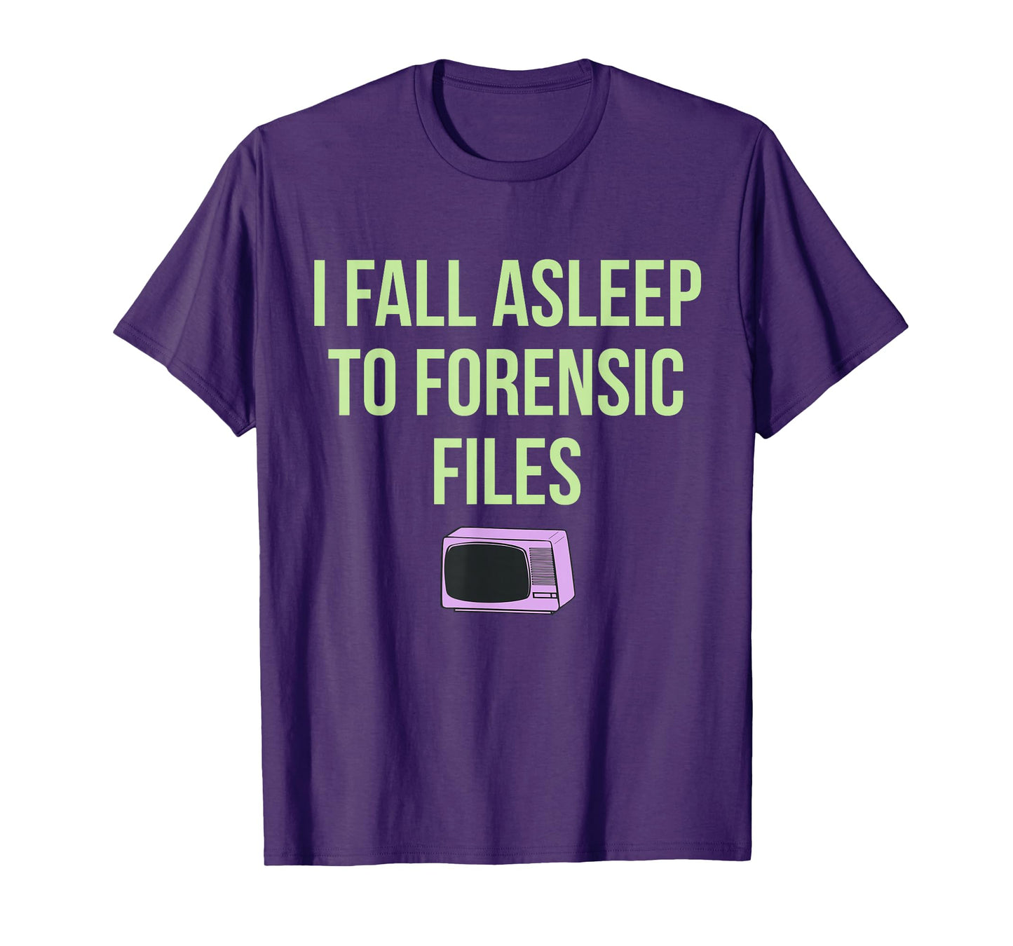 I Fall Asleep To Forensic Files Design T-Shirt