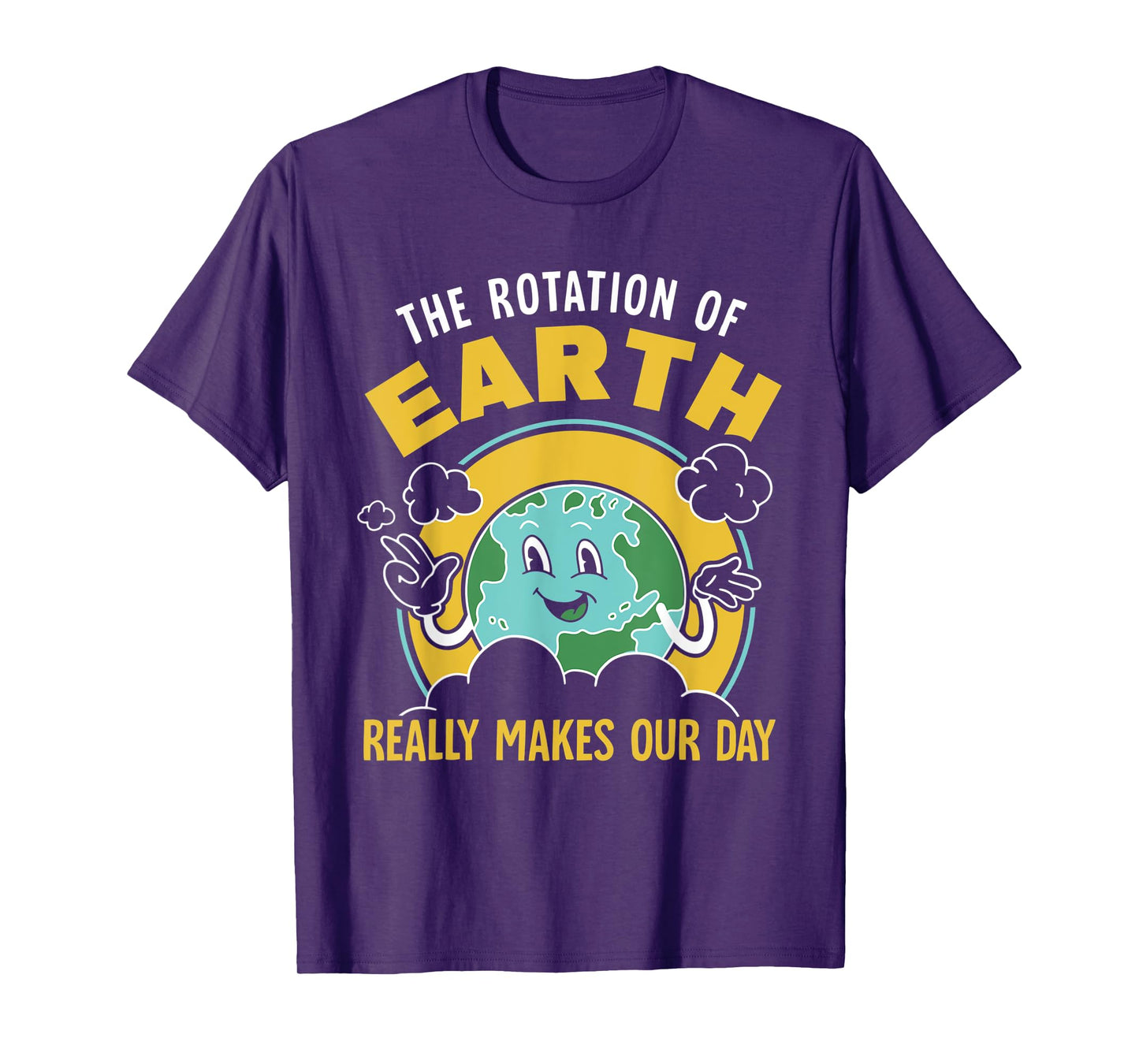 The Rotation Of Earth Really Makes Our Day Science Teacher T-Shirt