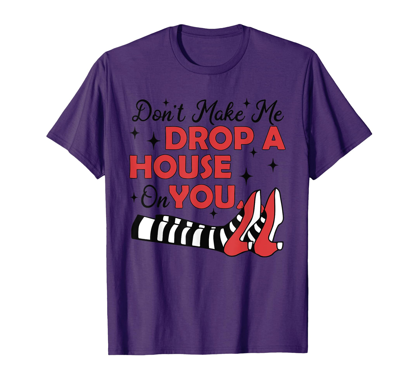 Don't Make Me Drop A House On You Halloween Witch Women Girl T-Shirt
