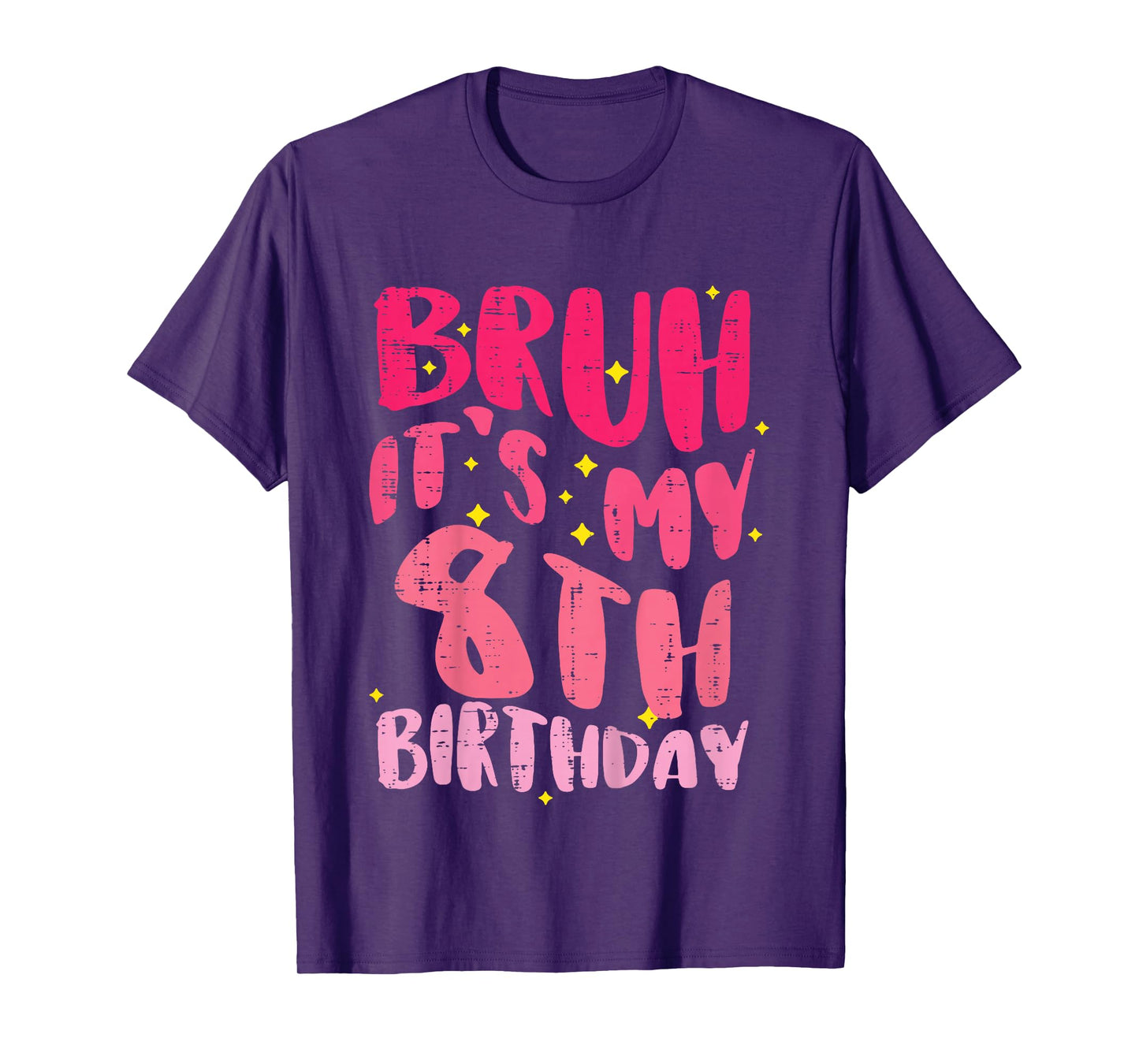 Bruh Its My 8th Birthday Pink 8 Year Old Bday Groovy Girls T-Shirt