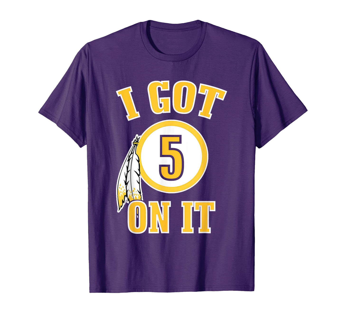 I got 5 on it T-Shirt