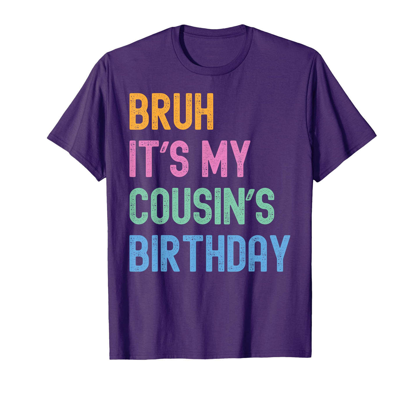 Bruh It's My Cousin's Birthday Bro Funny Family Bday Party T-Shirt