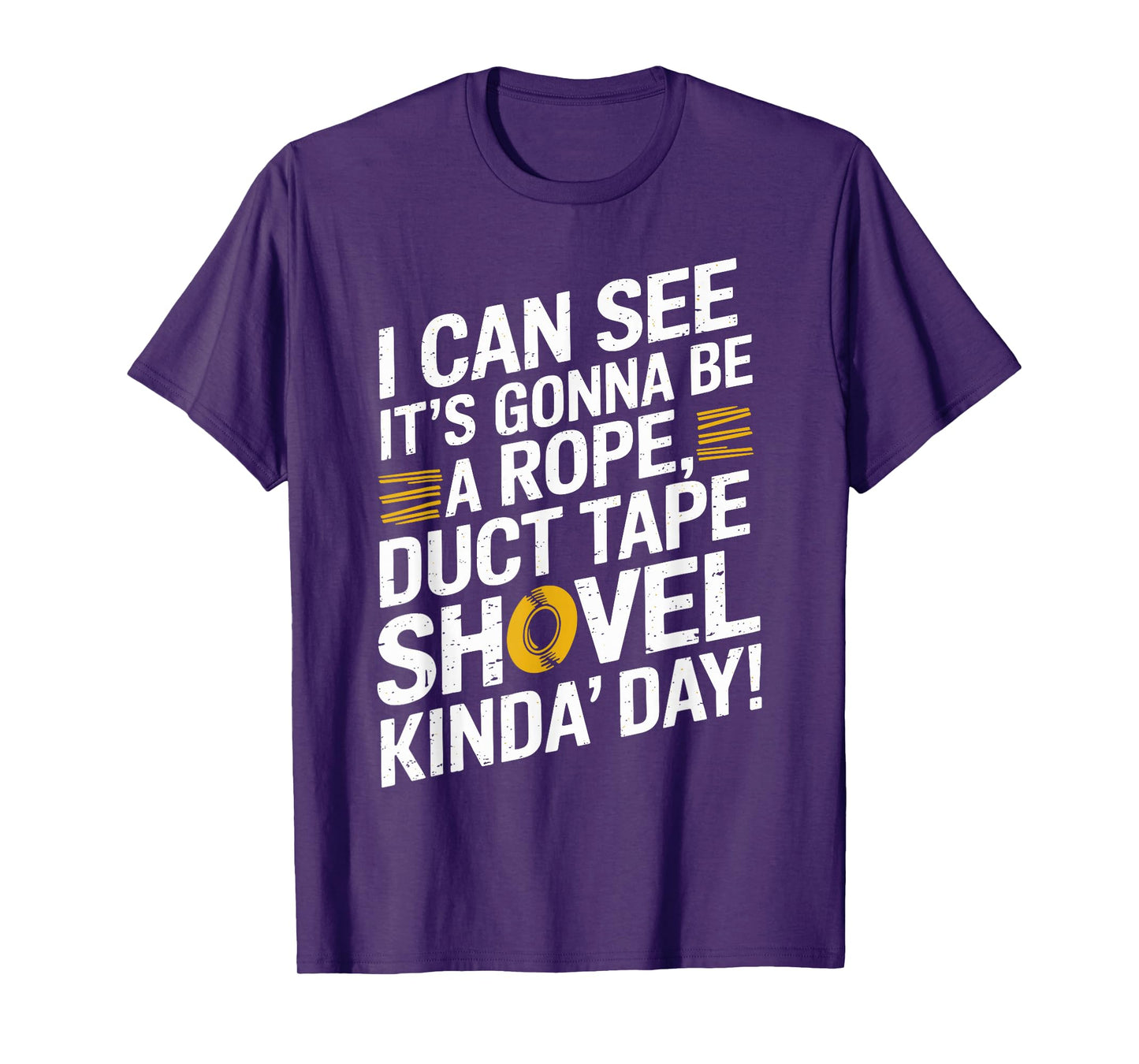 Rope, Duct Tape, and Shovel Kinda Day Funny T-Shirt