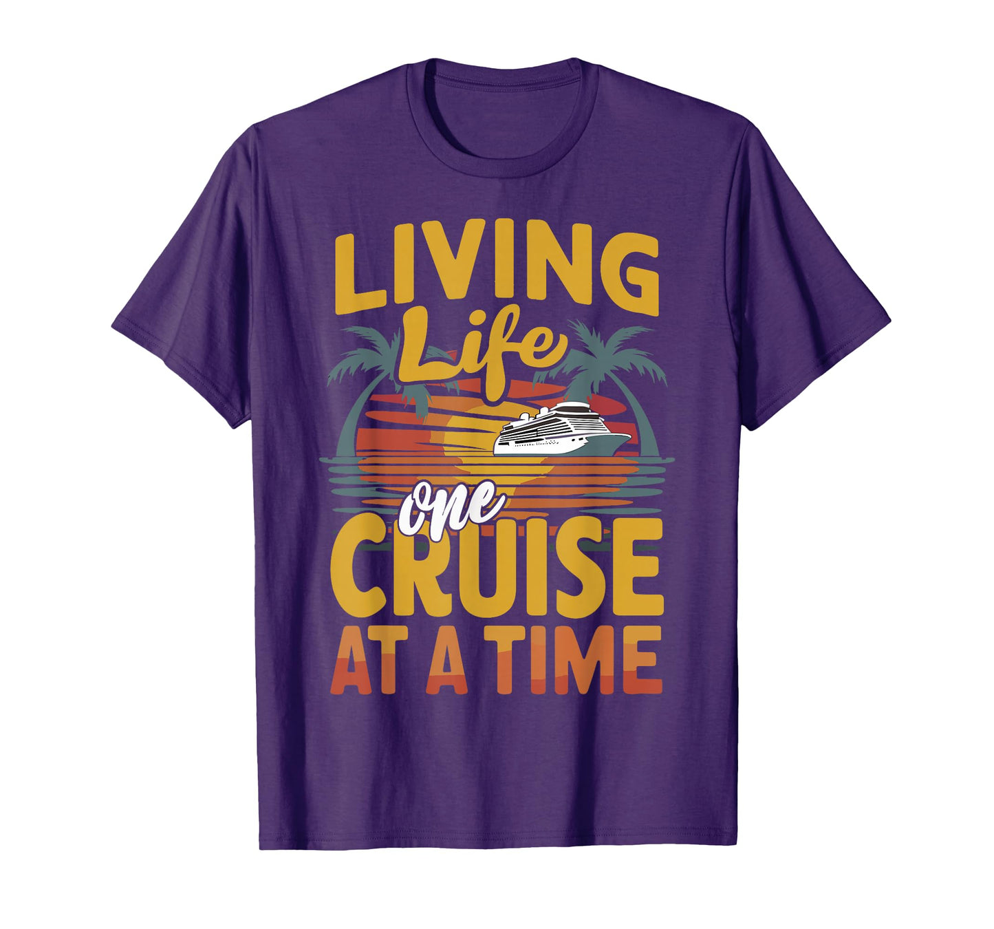 Cruise Lover Living Life One Cruise At A Time Cruise T-Shirt