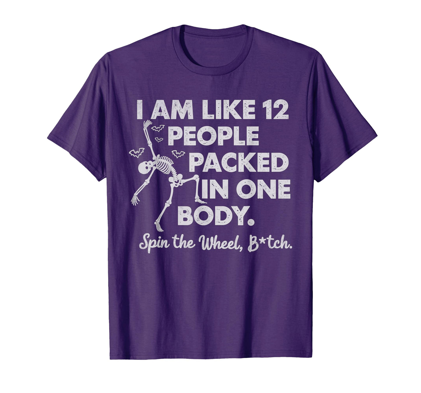 I Am Like 12 People Packed In One Body Spin The Skeleton T-Shirt