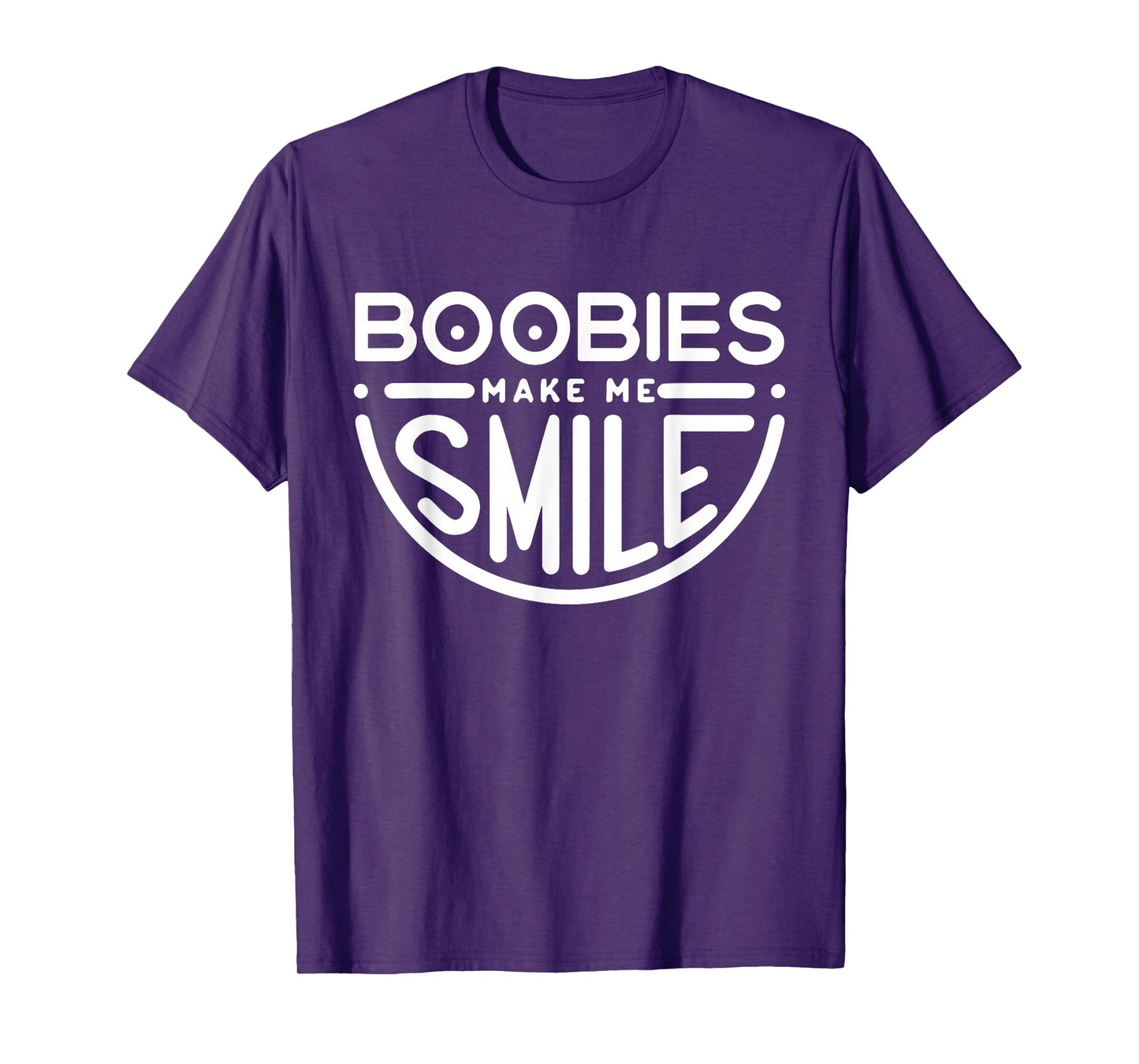 Boobs Make Me Smile | Party Adult Humor Funny T-Shirt