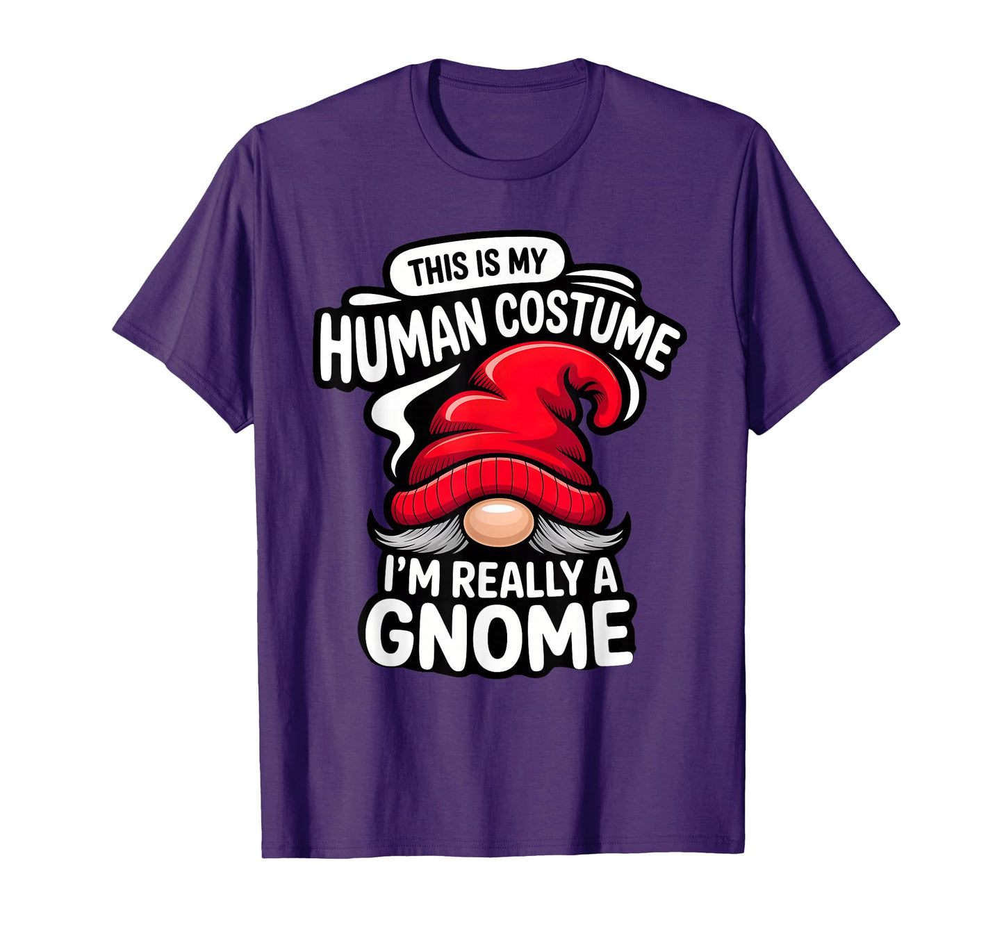 This is My Human Costume, I'm Really a gnome T-Shirt