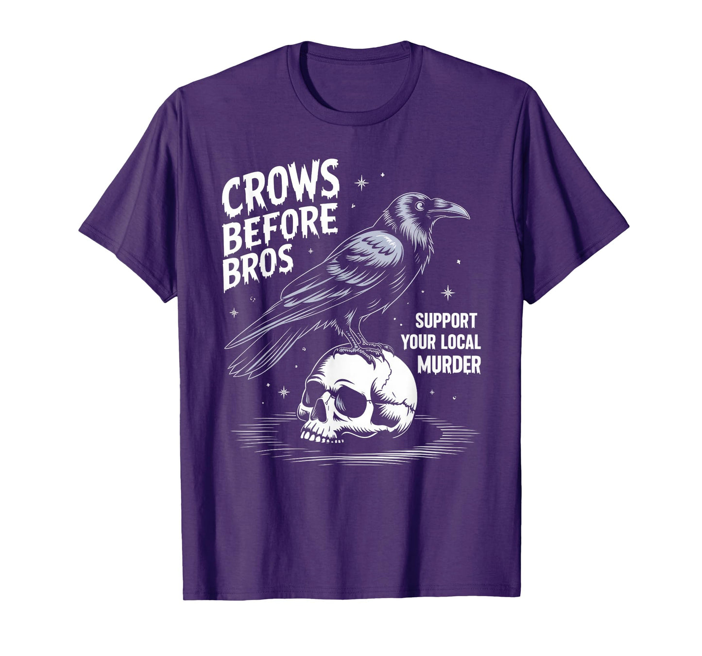 Crows Before Bros Support Your Local Murder Halloween T-Shirt