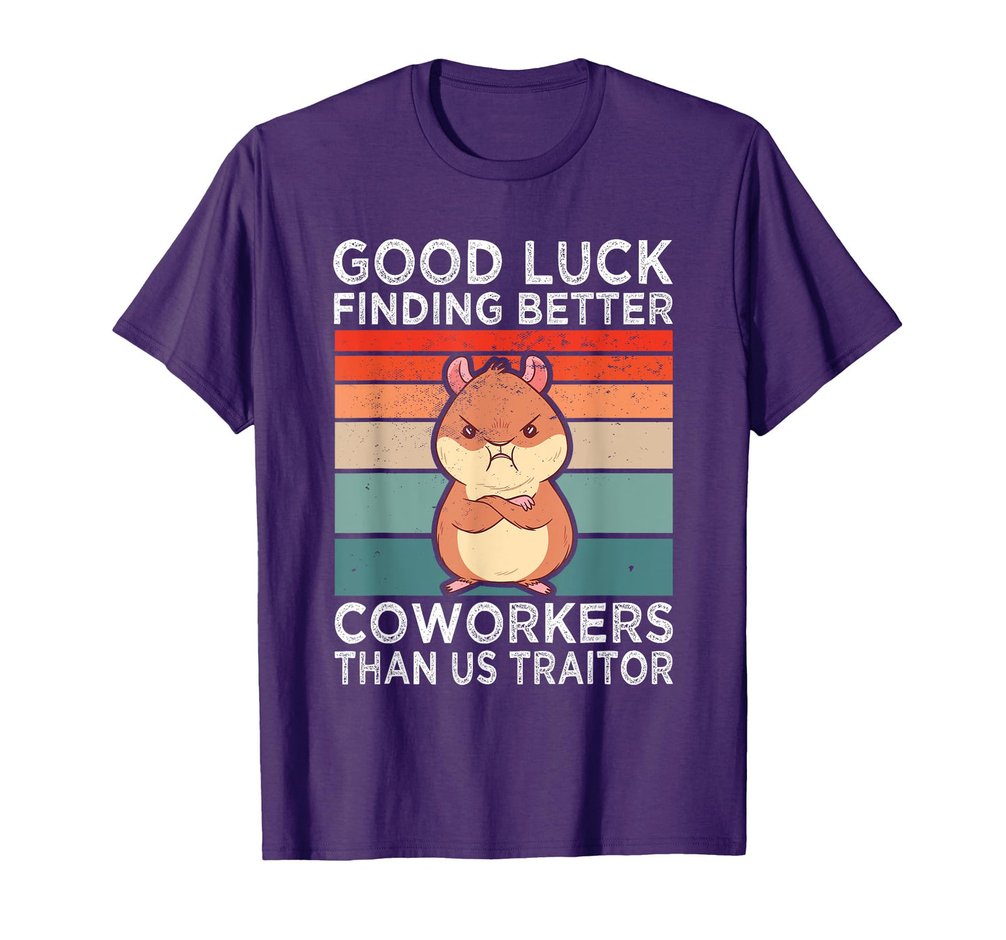 Good Luck Finding Better Coworkers Traitor Coworker Leaving T-Shirt
