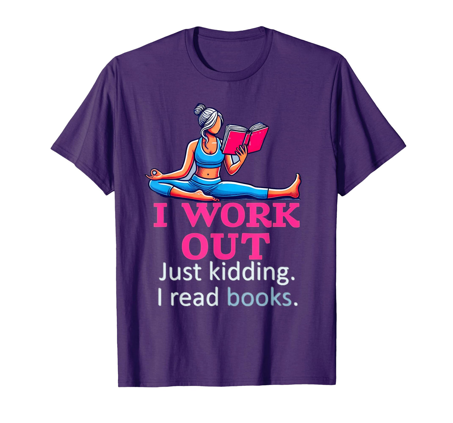 I Work Out Just Kidding I Read Books Gym Fitness Girl & Book T-Shirt