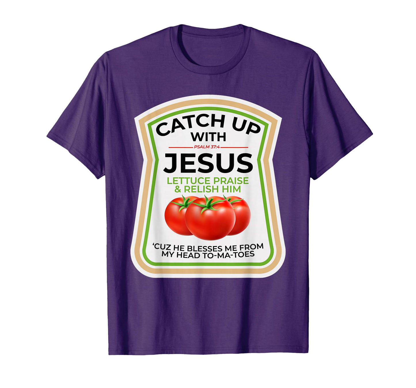 Catch Up with Jesus Psalm 37:4 Funny Christian Ketchup Pun T-Shirt