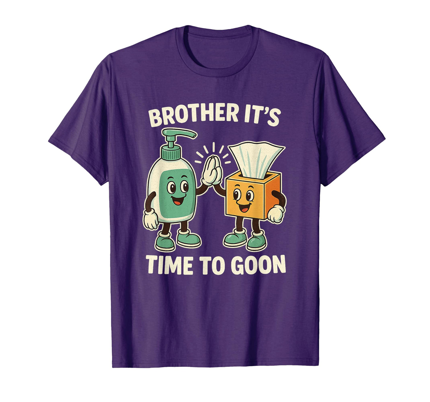 Brother It's Time to Goon Cringe Brainrot Meme Edging Gooner T-Shirt