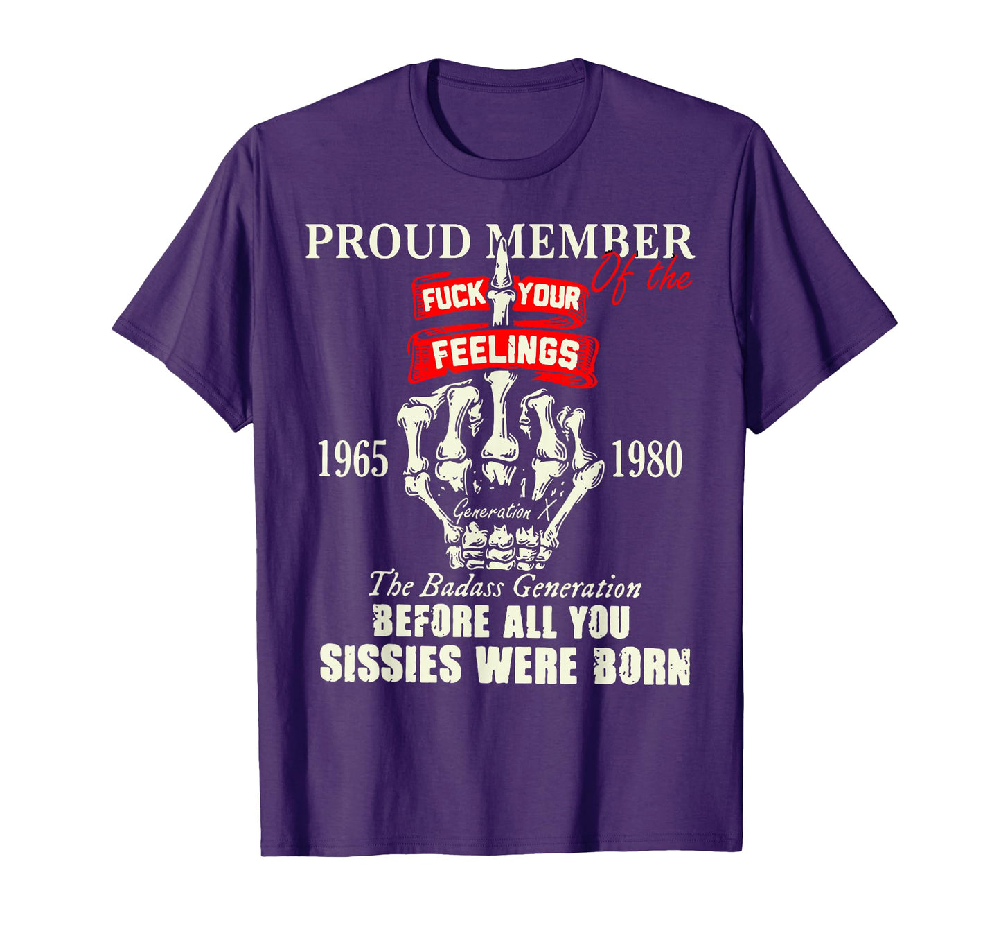 Proud Member Of The Fuck Your Feelings 1965 1980 The Badass T-Shirt