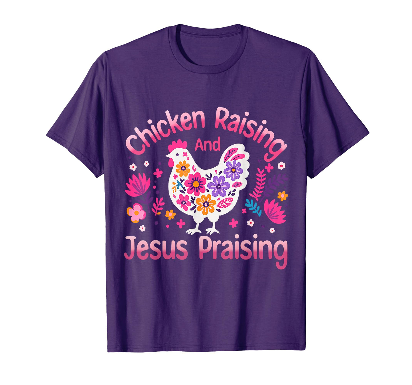 Chicken Raising and Jesus Praising Floral Christian T-Shirt