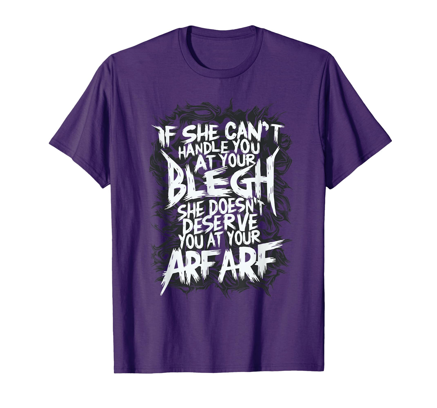Deathcore Design - If She Can't Handle You at Your Blegh T-Shirt