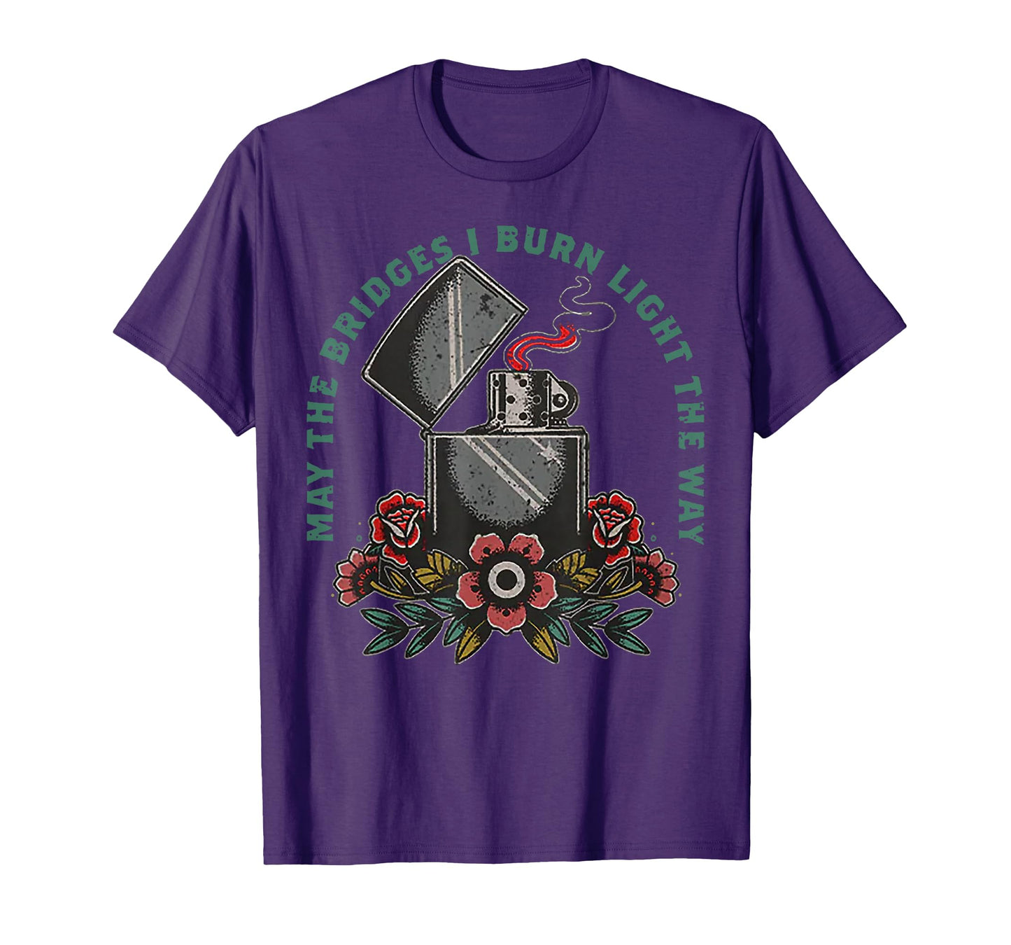 May The Bridges I Burn Light The Way T-Shirt