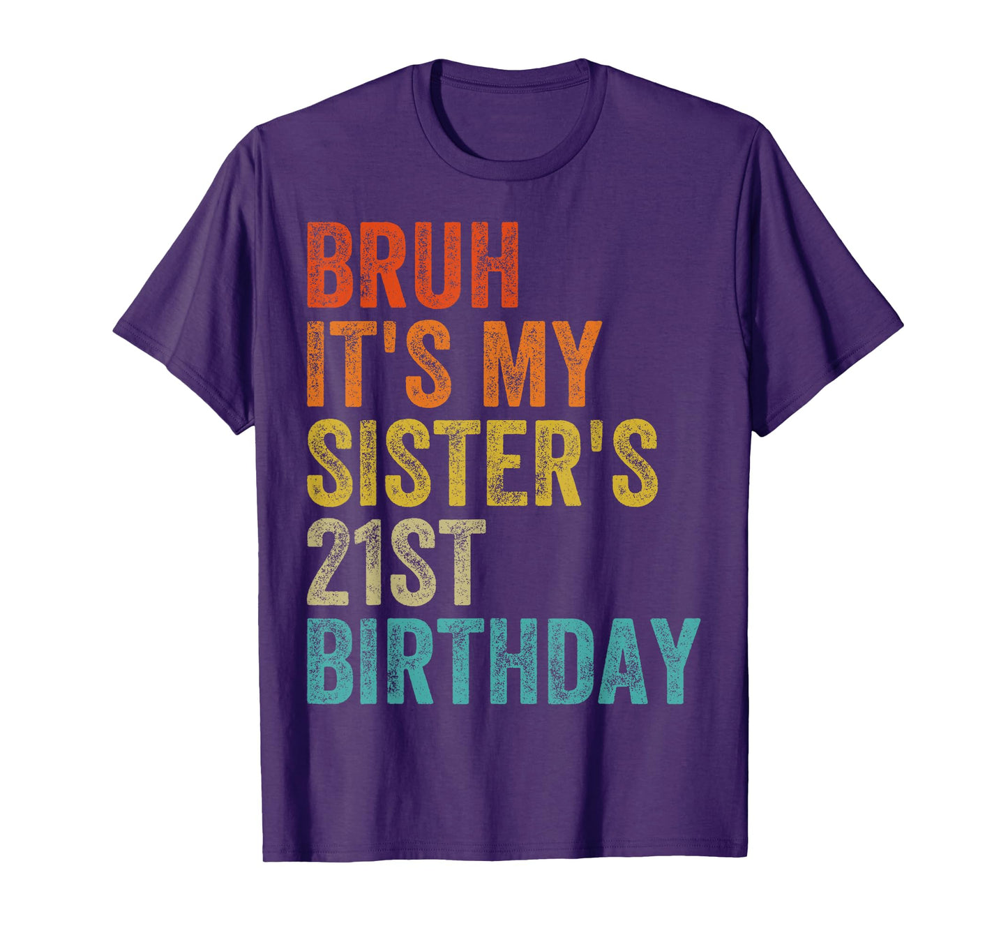 Bruh It's My Sister's 21st Birthday 21 Years Old Sis T-Shirt