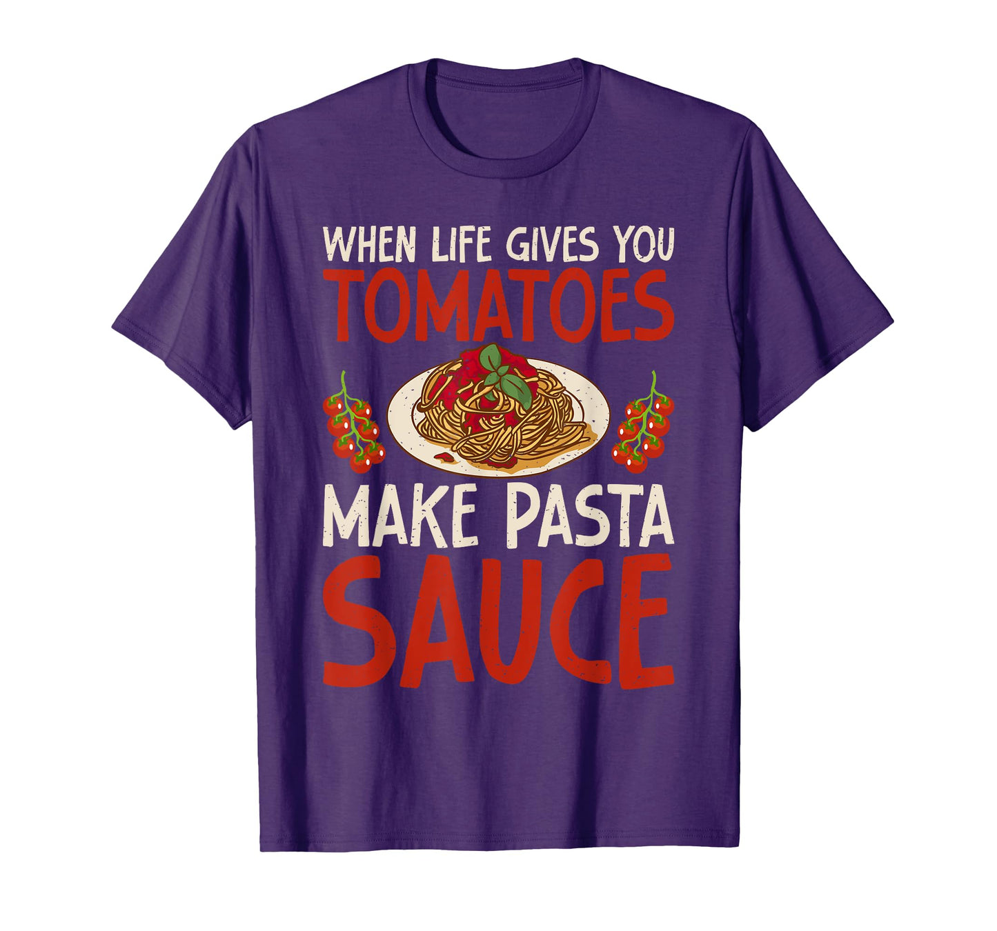 When Life gives you Tomatoes make Pasta Sauce Italian Food T-Shirt