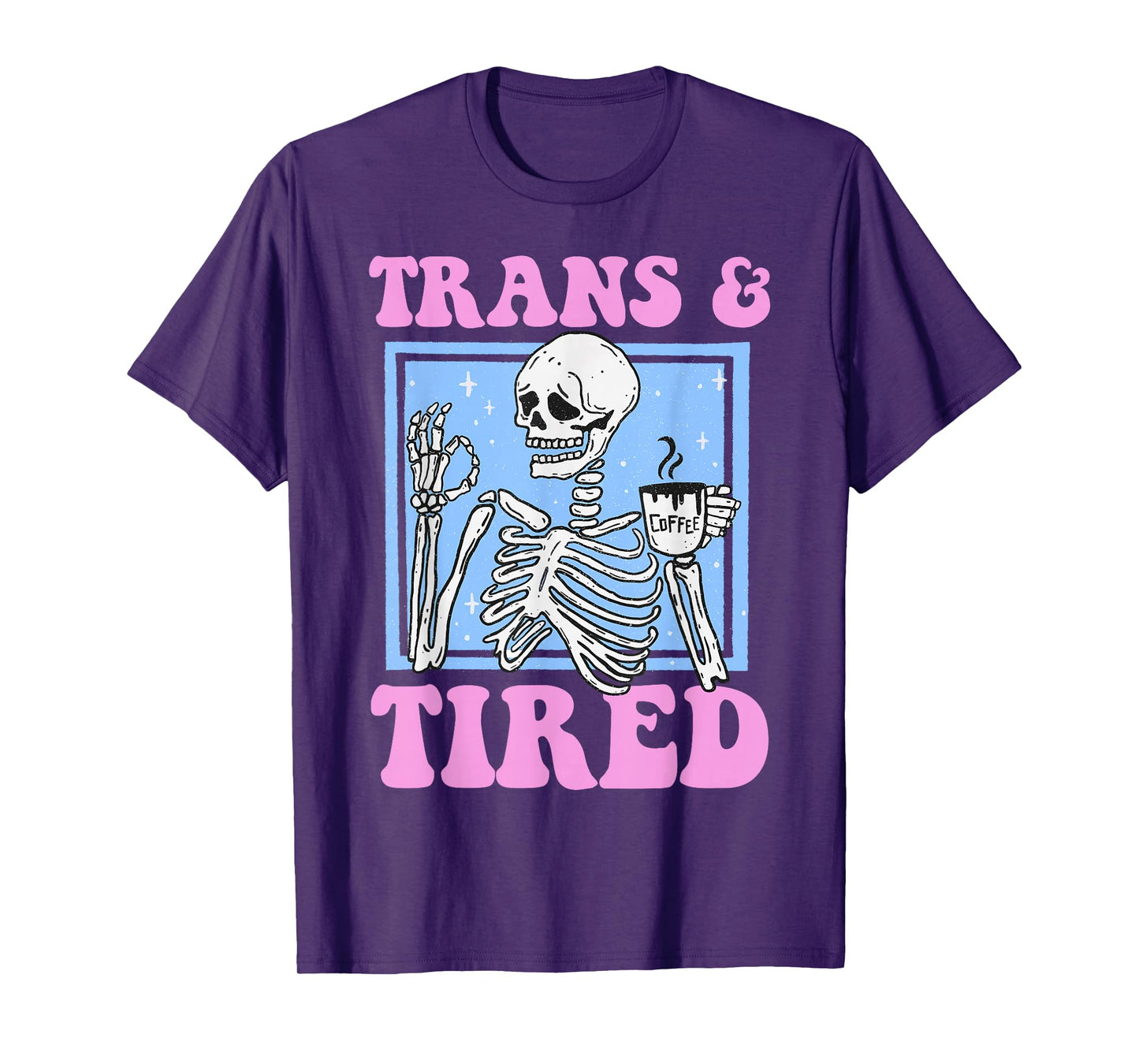 Trans And Tired Funny Transgender Skeleton LGBT Trans Pride T-Shirt