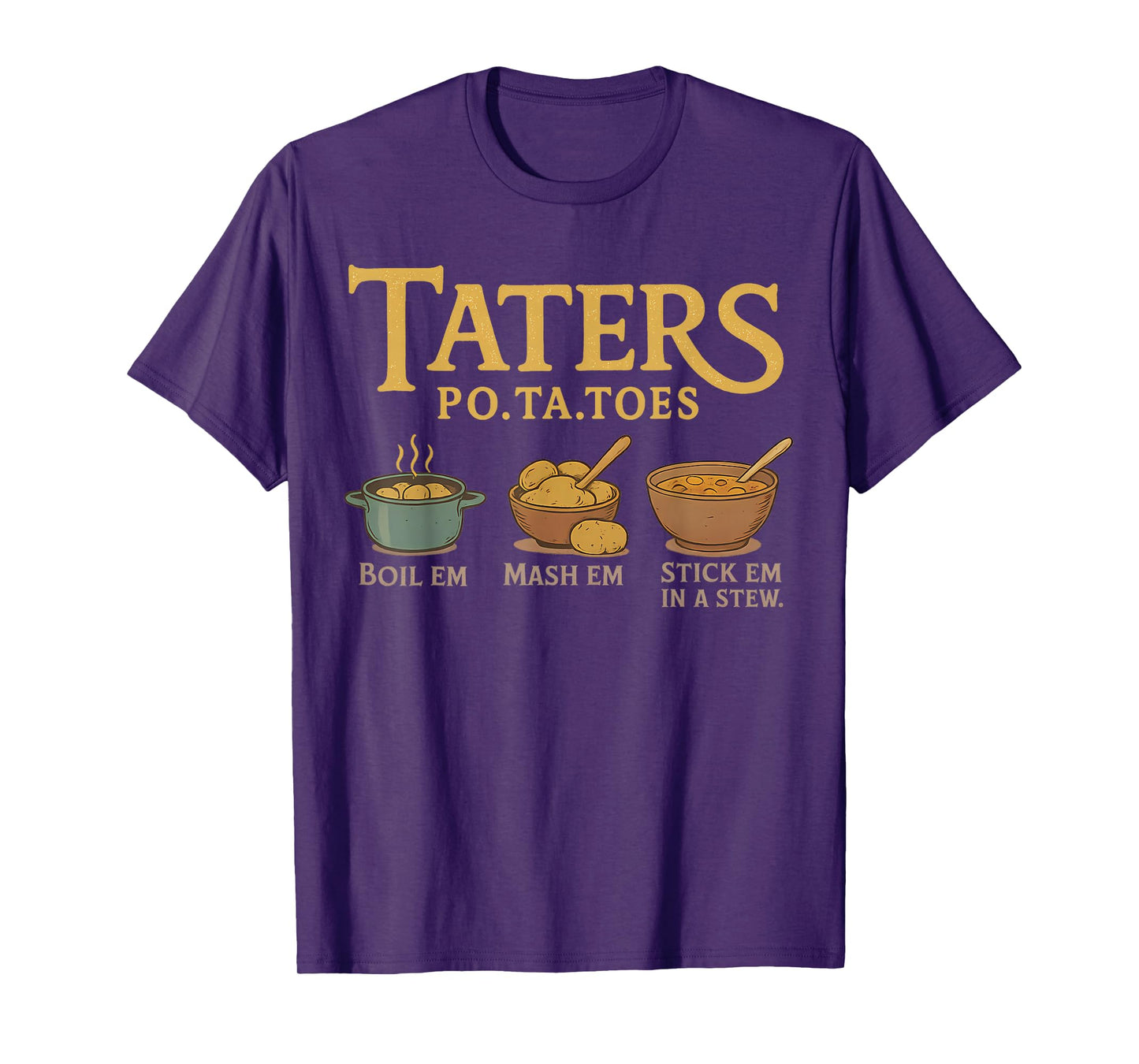 Taters Po-ta-toes T-Shirt