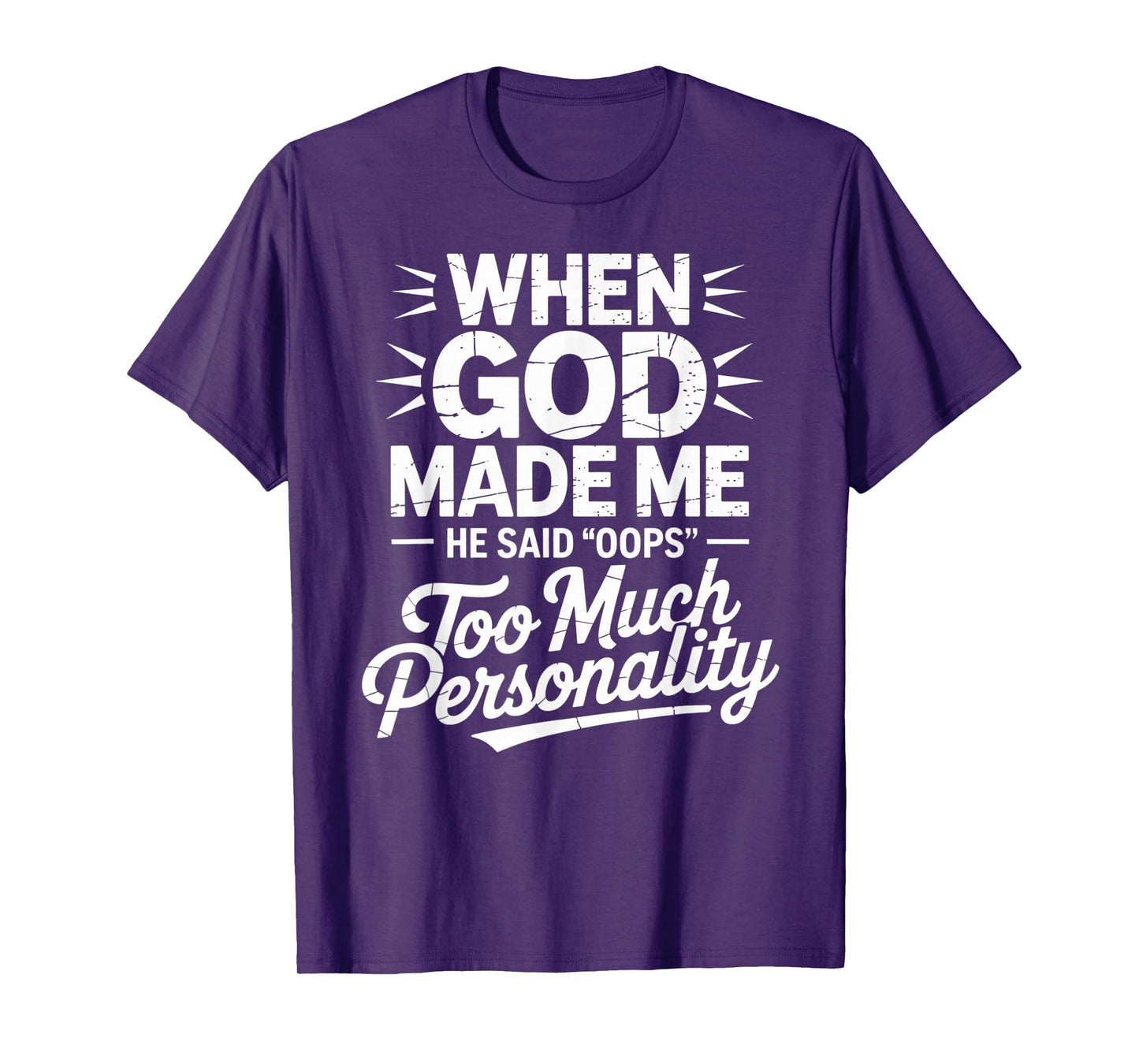 When God Made Me He Said Oops Too Much Personality T-Shirt